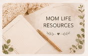 Mom Life Resources