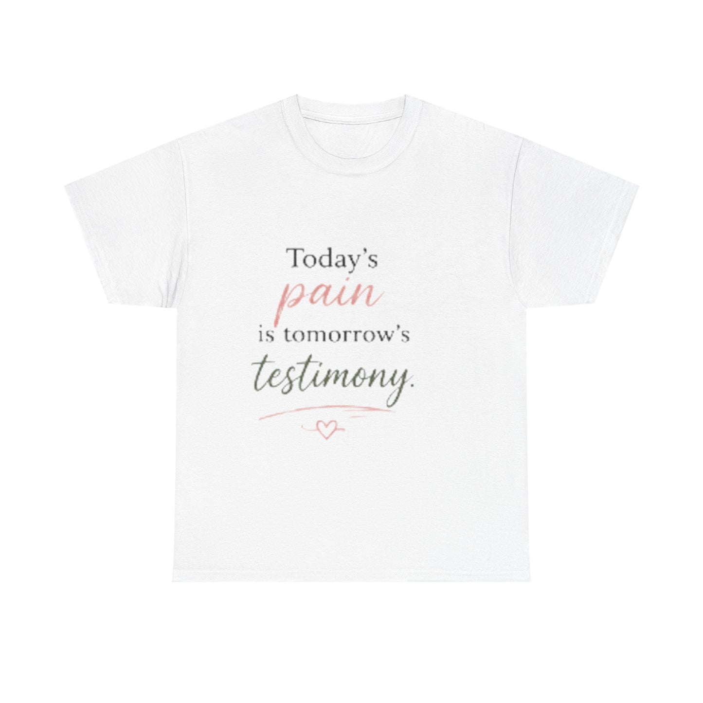 Inspirational Tee — “Today’s pain is tomorrow’s testimony” Motivational Graphic T-Shirt
