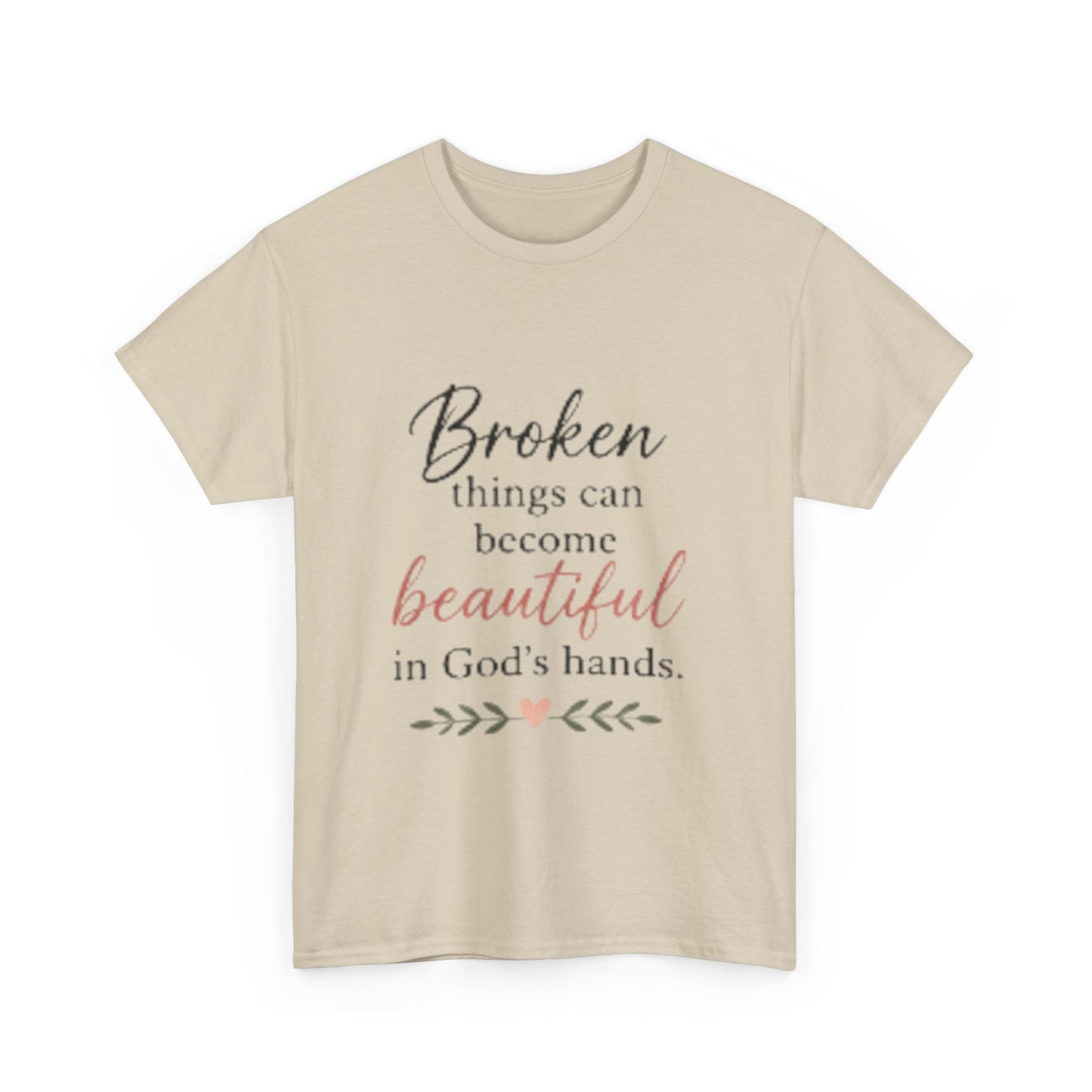 Inspirational Christian Tee — "Broken things can become beautiful in God's hands"