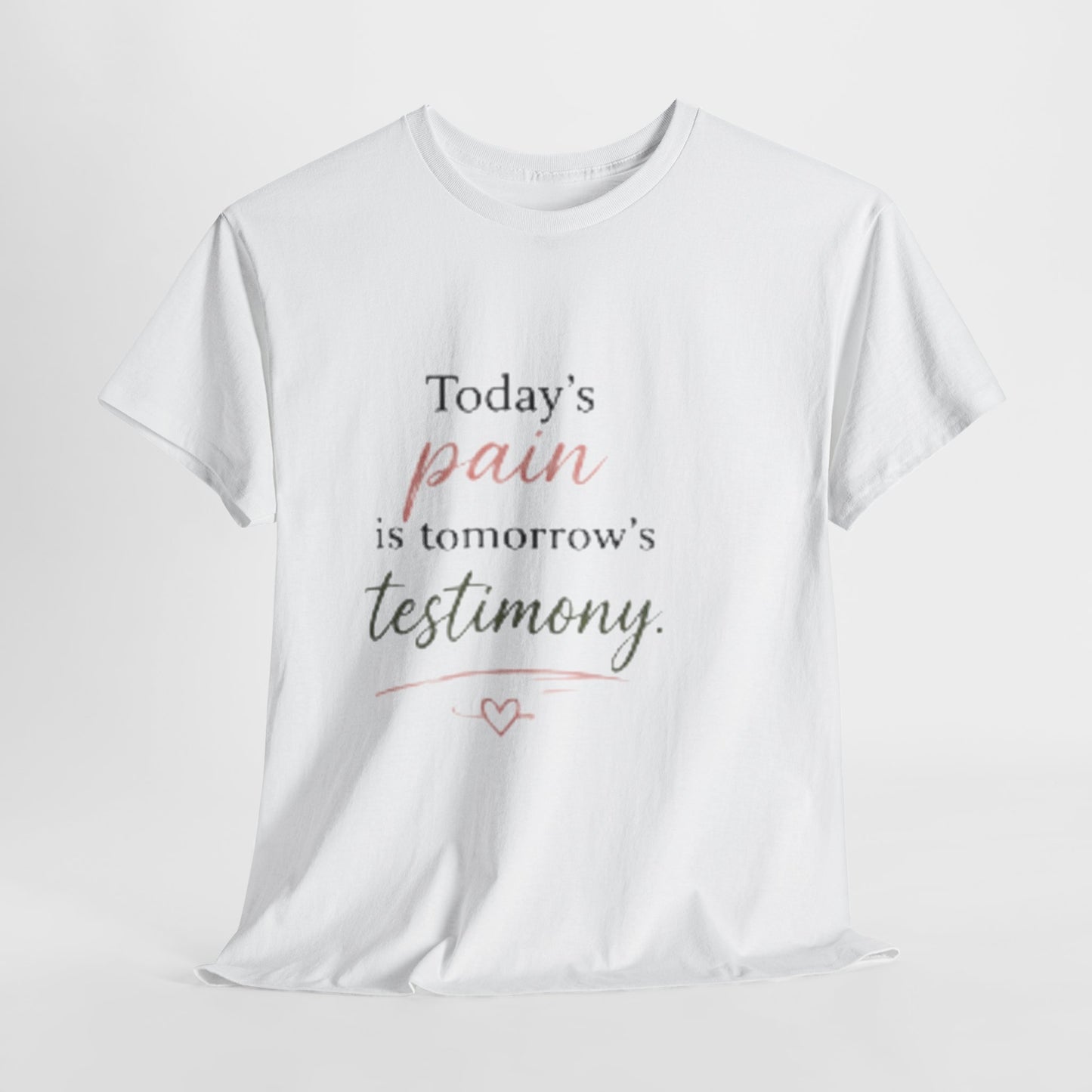 Inspirational Tee — “Today’s pain is tomorrow’s testimony” Motivational Graphic T-Shirt