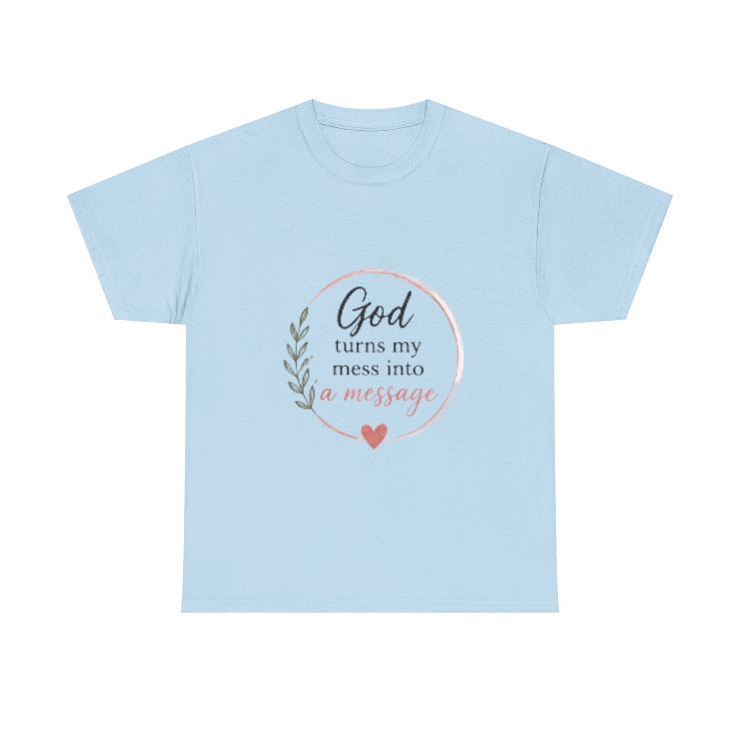 Faith Tee - "God Turns My Mess Into a Message" Inspirational Christian T‑Shirt