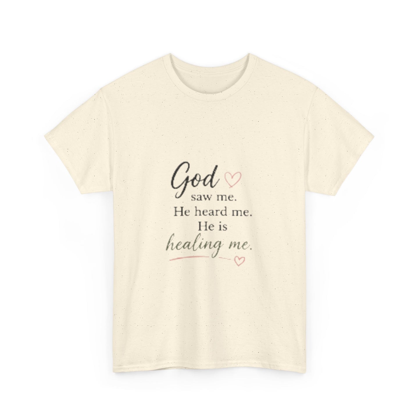 Christian T-Shirt — "God saw me. He heard me. He is healing me." Inspirational Faith Tee