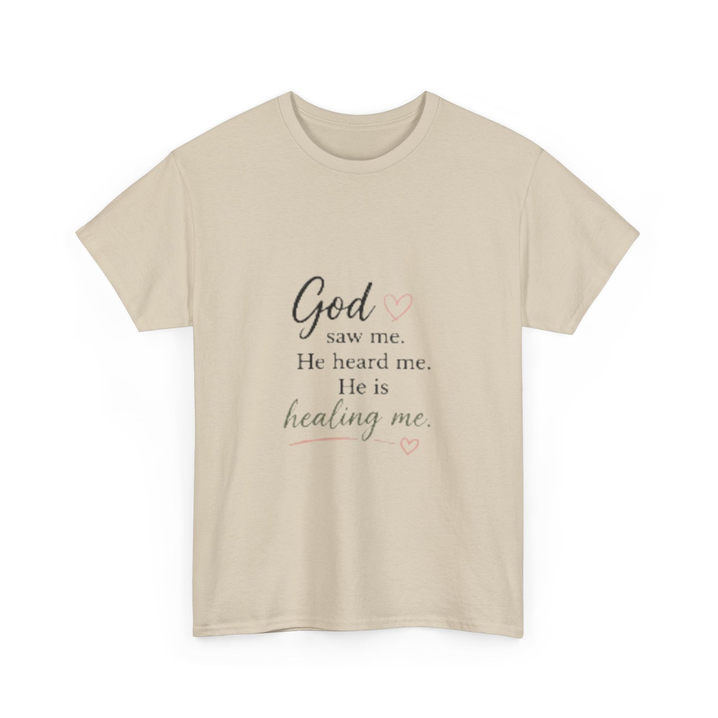 Christian T-Shirt — "God saw me. He heard me. He is healing me." Inspirational Faith Tee