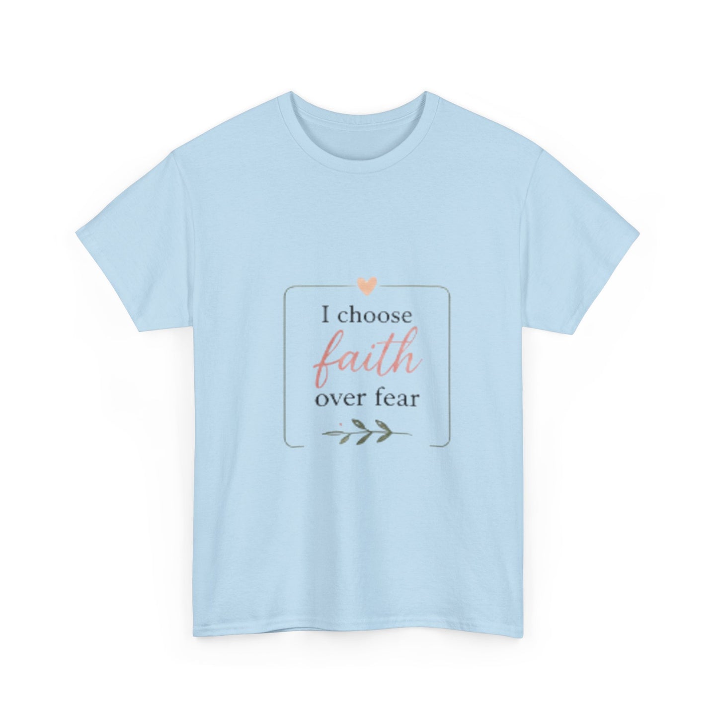 Faith Over Fear T-Shirt — I Choose Faith Inspirational Tee