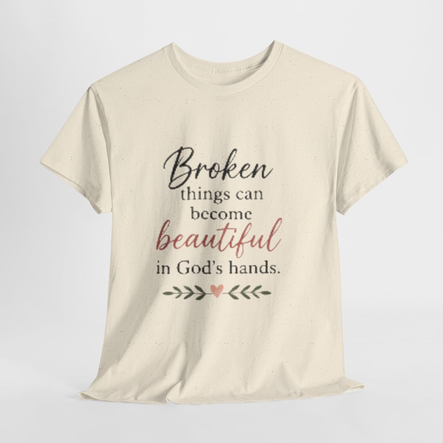 Inspirational Christian Tee — "Broken things can become beautiful in God's hands"