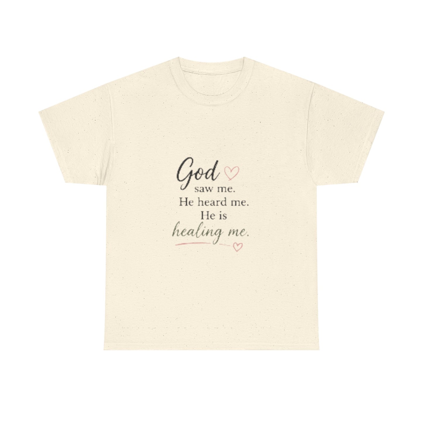 Christian T-Shirt — "God saw me. He heard me. He is healing me." Inspirational Faith Tee