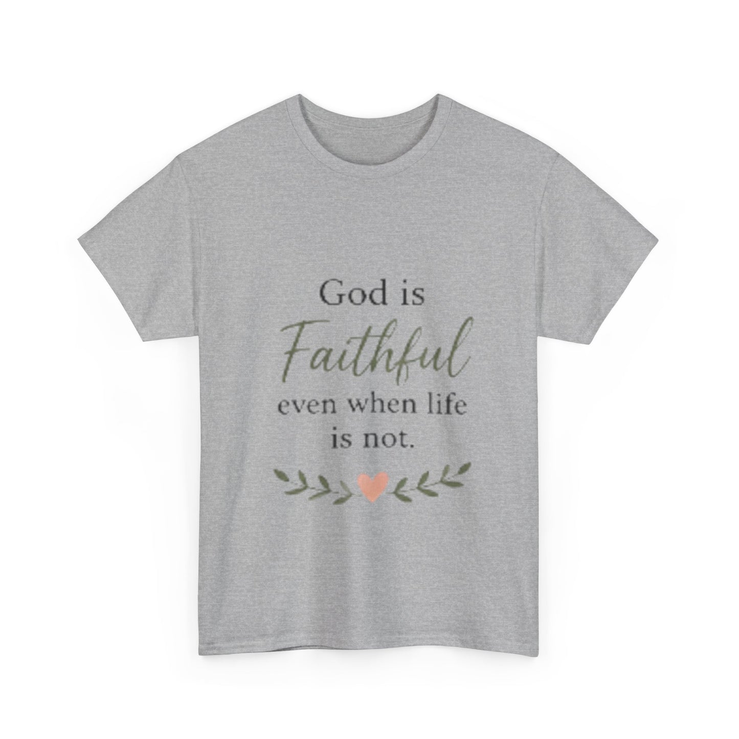 Faithful Tee — "God is Faithful even when life is not" Inspirational Christian T‑Shirt