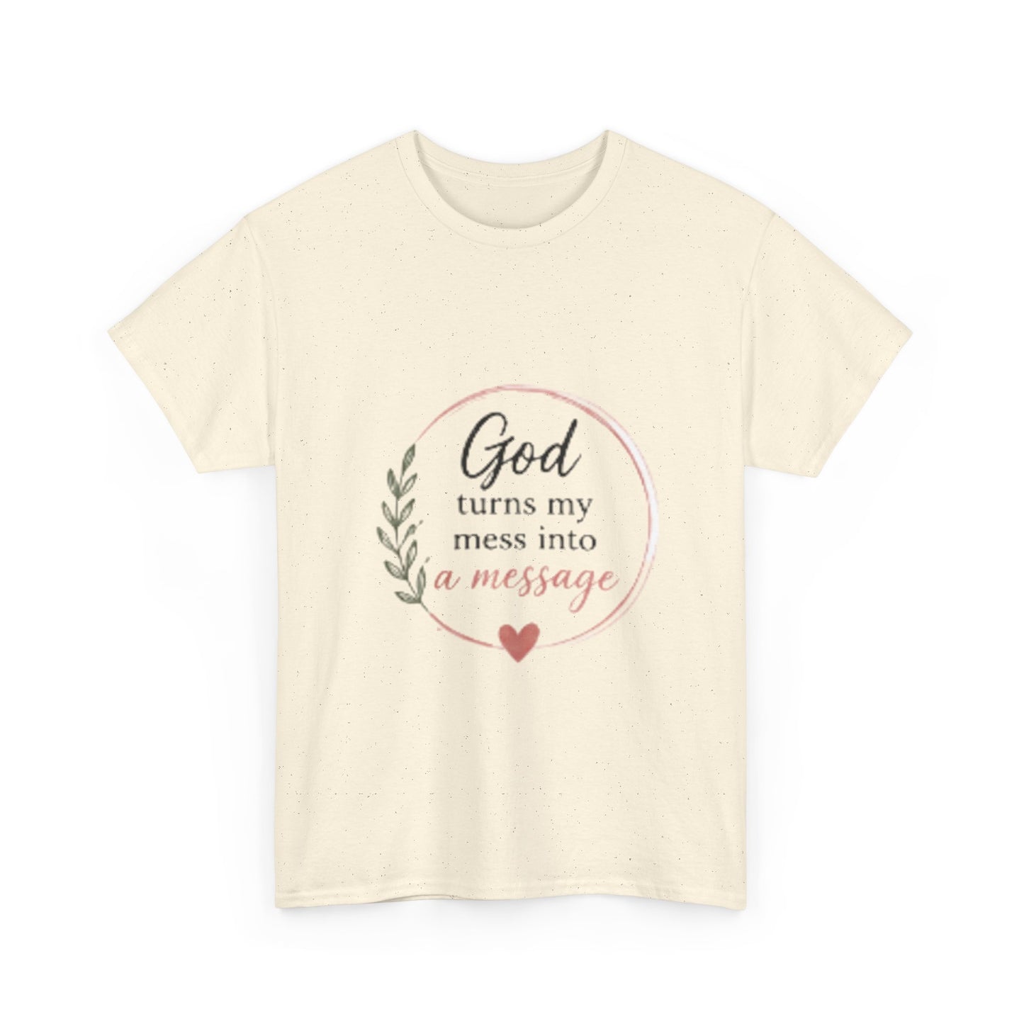 Faith Tee - "God Turns My Mess Into a Message" Inspirational Christian T‑Shirt