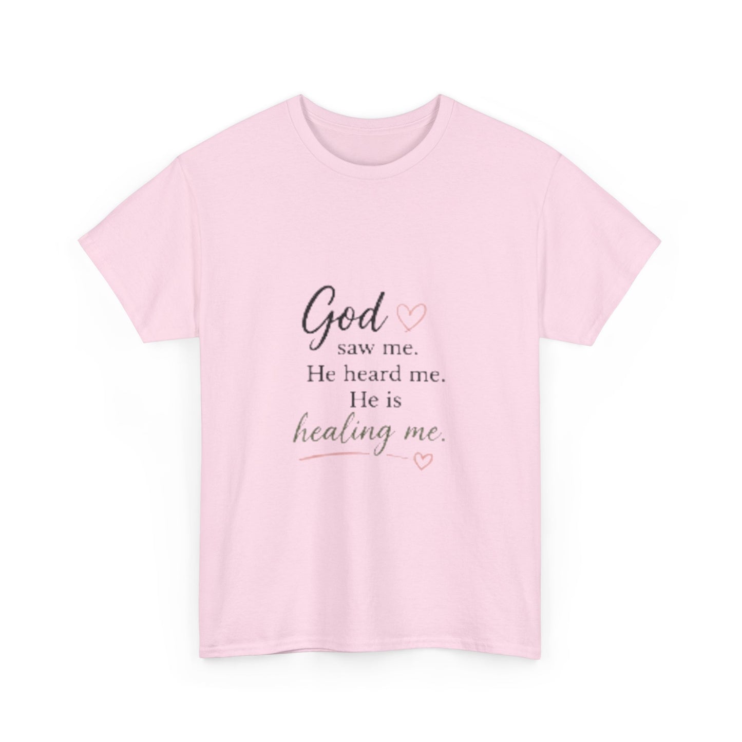 Christian T-Shirt — "God saw me. He heard me. He is healing me." Inspirational Faith Tee