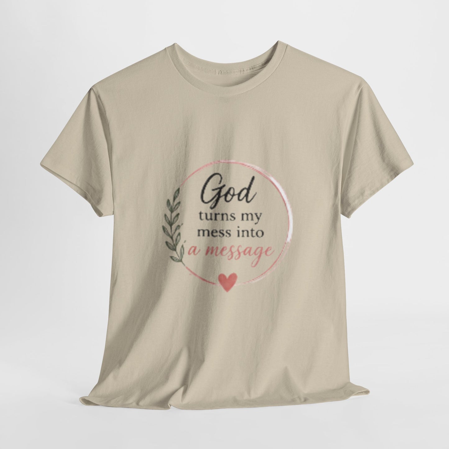 Faith Tee - "God Turns My Mess Into a Message" Inspirational Christian T‑Shirt