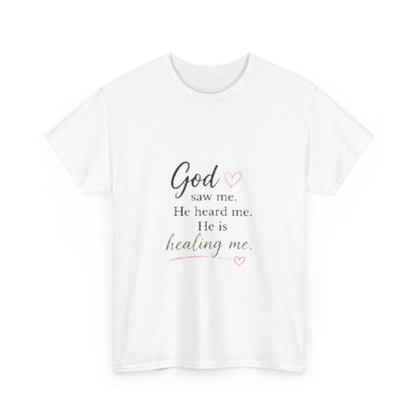 Christian T-Shirt — "God saw me. He heard me. He is healing me." Inspirational Faith Tee