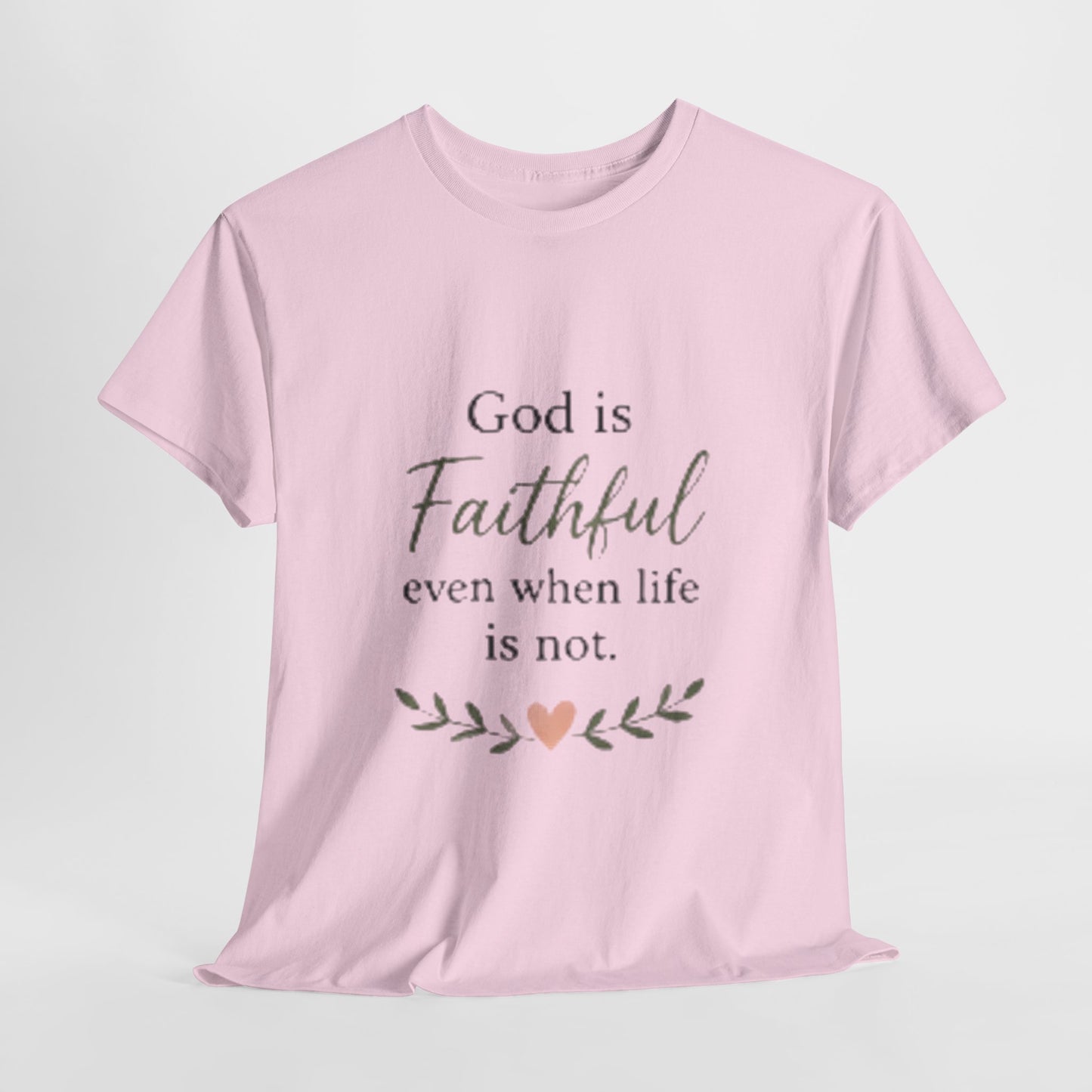 Faithful Tee — "God is Faithful even when life is not" Inspirational Christian T‑Shirt