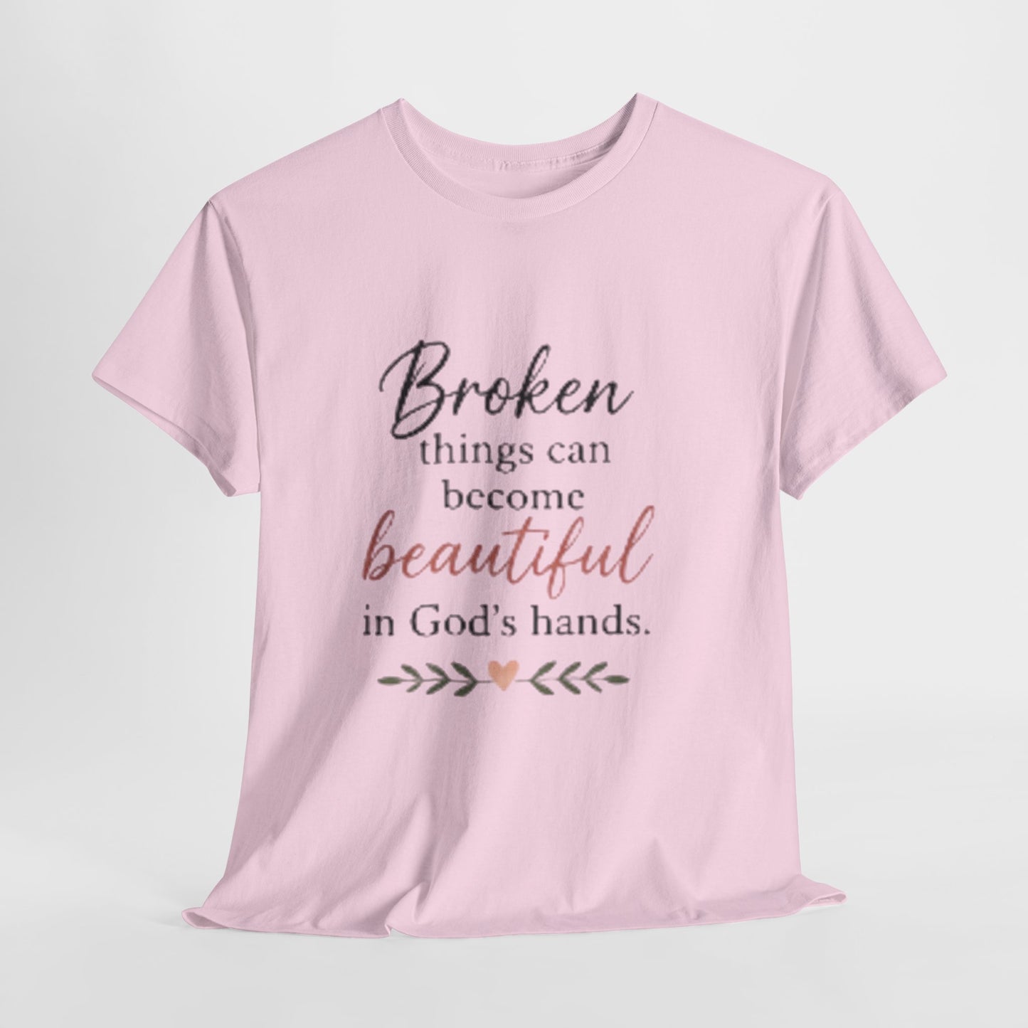 Inspirational Christian Tee — "Broken things can become beautiful in God's hands"