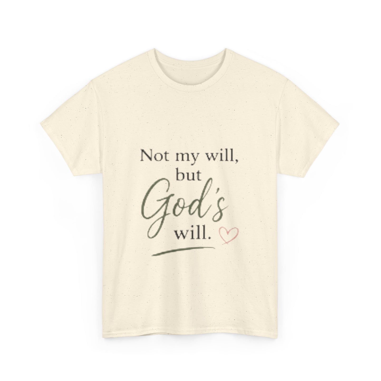 Faith T-Shirt — "Not my will, but God's will." Inspirational Christian Tee