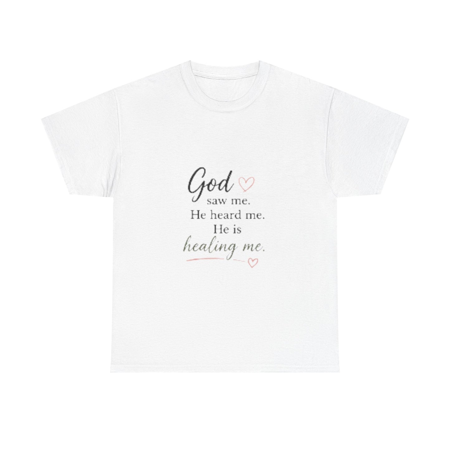 Christian T-Shirt — "God saw me. He heard me. He is healing me." Inspirational Faith Tee