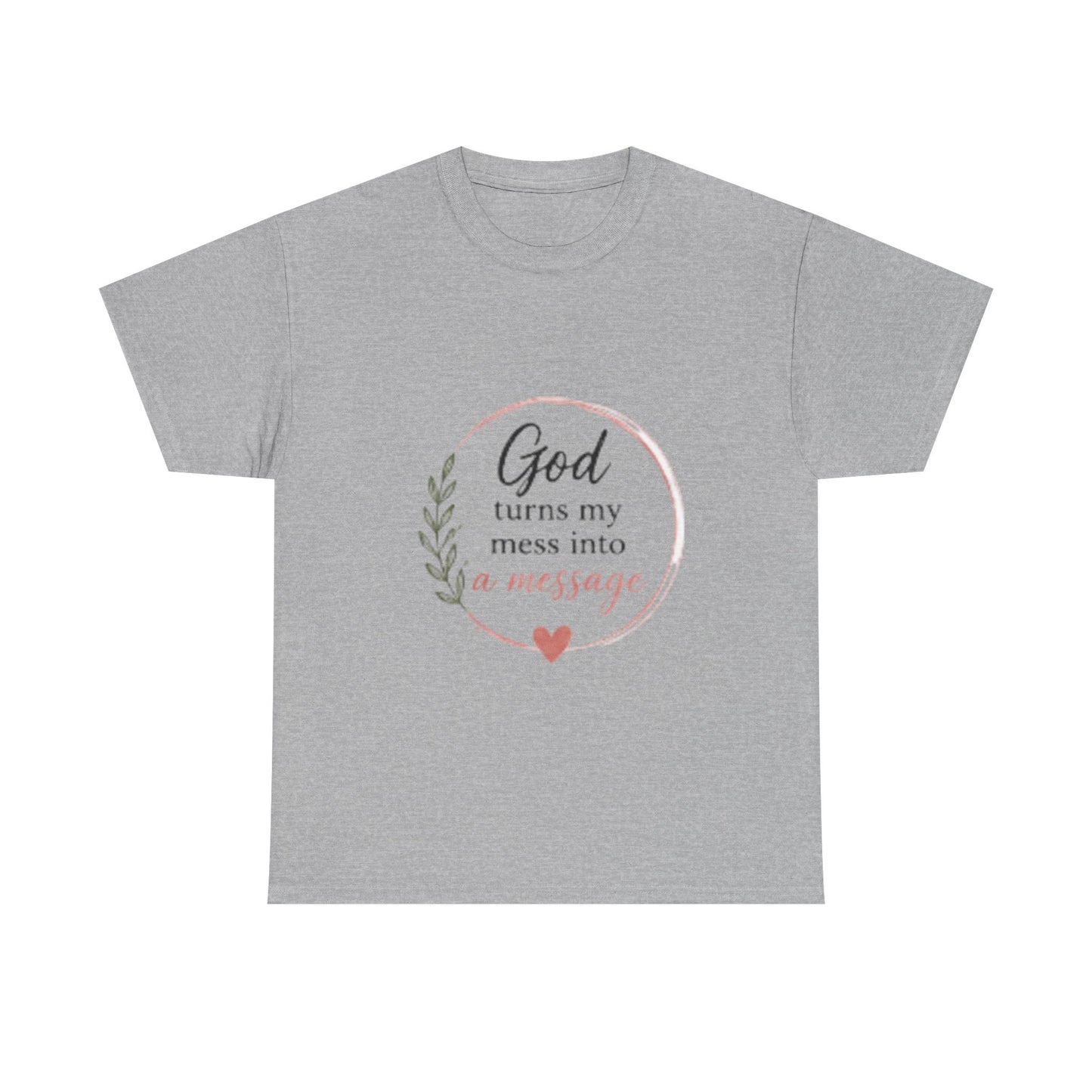 Faith Tee - "God Turns My Mess Into a Message" Inspirational Christian T‑Shirt