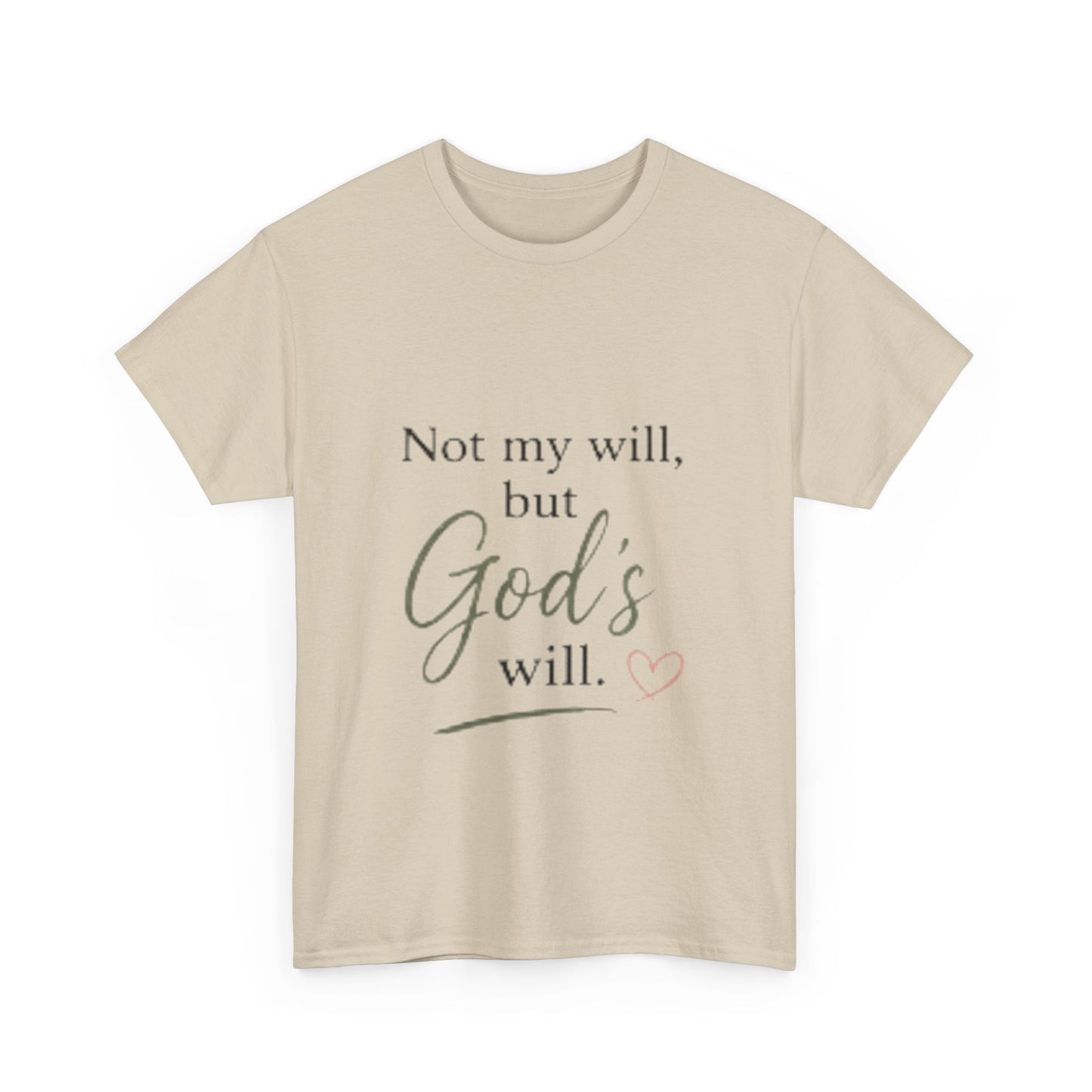Faith T-Shirt — "Not my will, but God's will." Inspirational Christian Tee