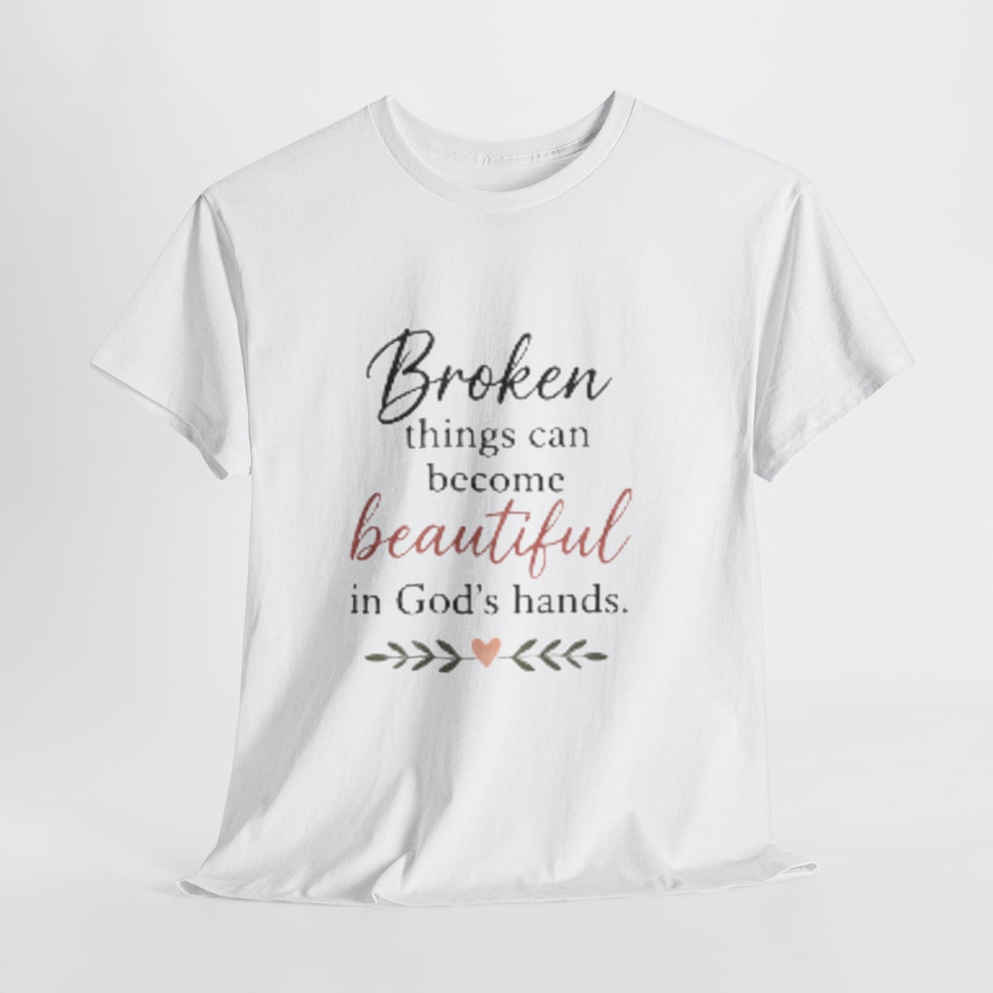 Inspirational Christian Tee — "Broken things can become beautiful in God's hands"