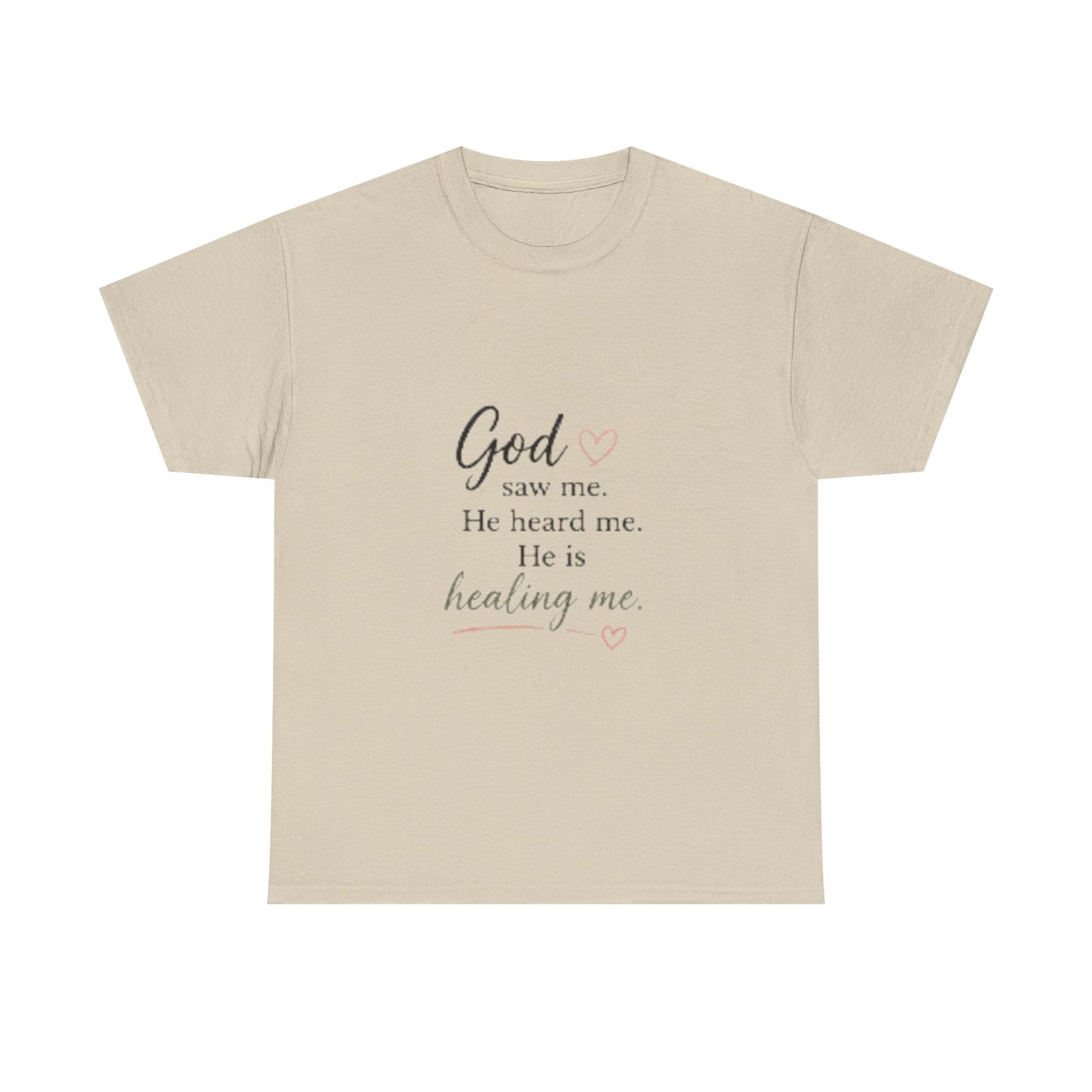 Christian T-Shirt — "God saw me. He heard me. He is healing me." Inspirational Faith Tee