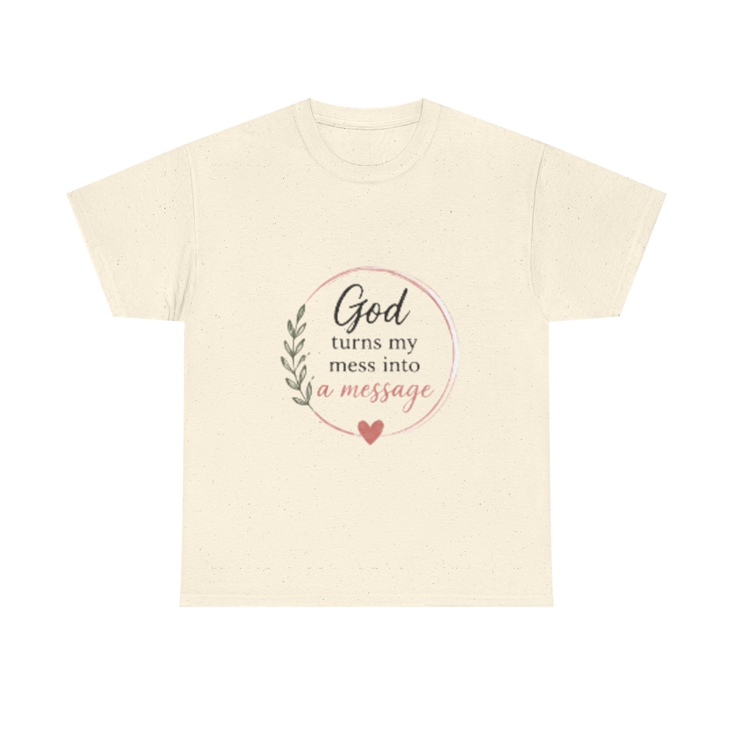 Faith Tee - "God Turns My Mess Into a Message" Inspirational Christian T‑Shirt