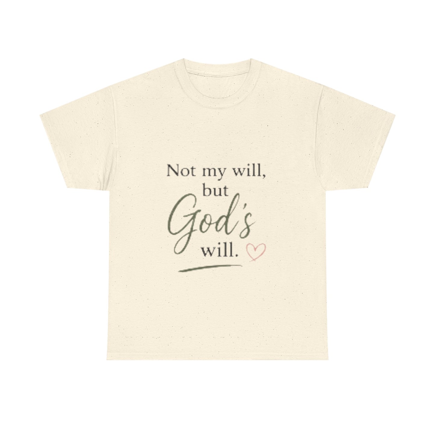 Faith T-Shirt — "Not my will, but God's will." Inspirational Christian Tee