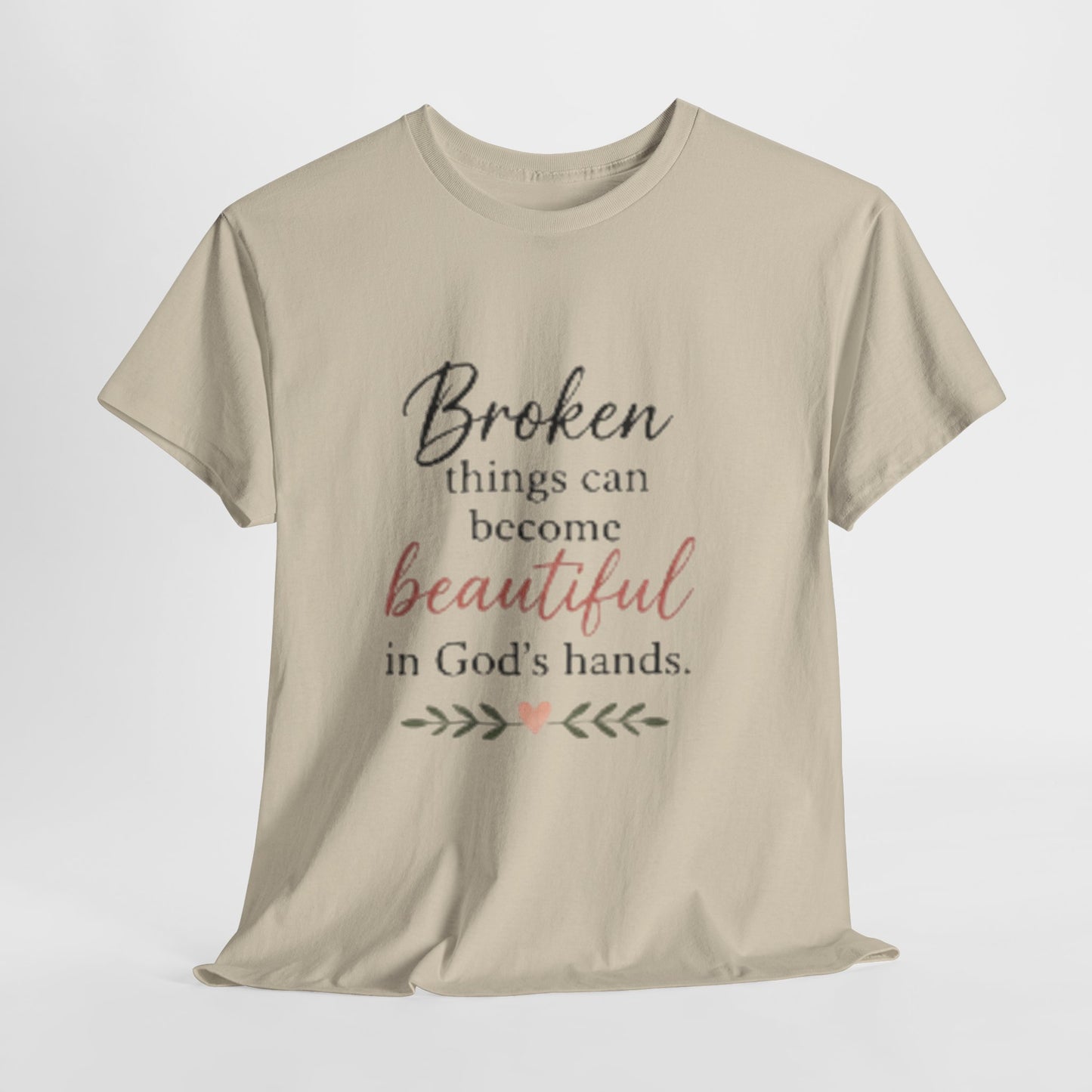 Inspirational Christian Tee — "Broken things can become beautiful in God's hands"