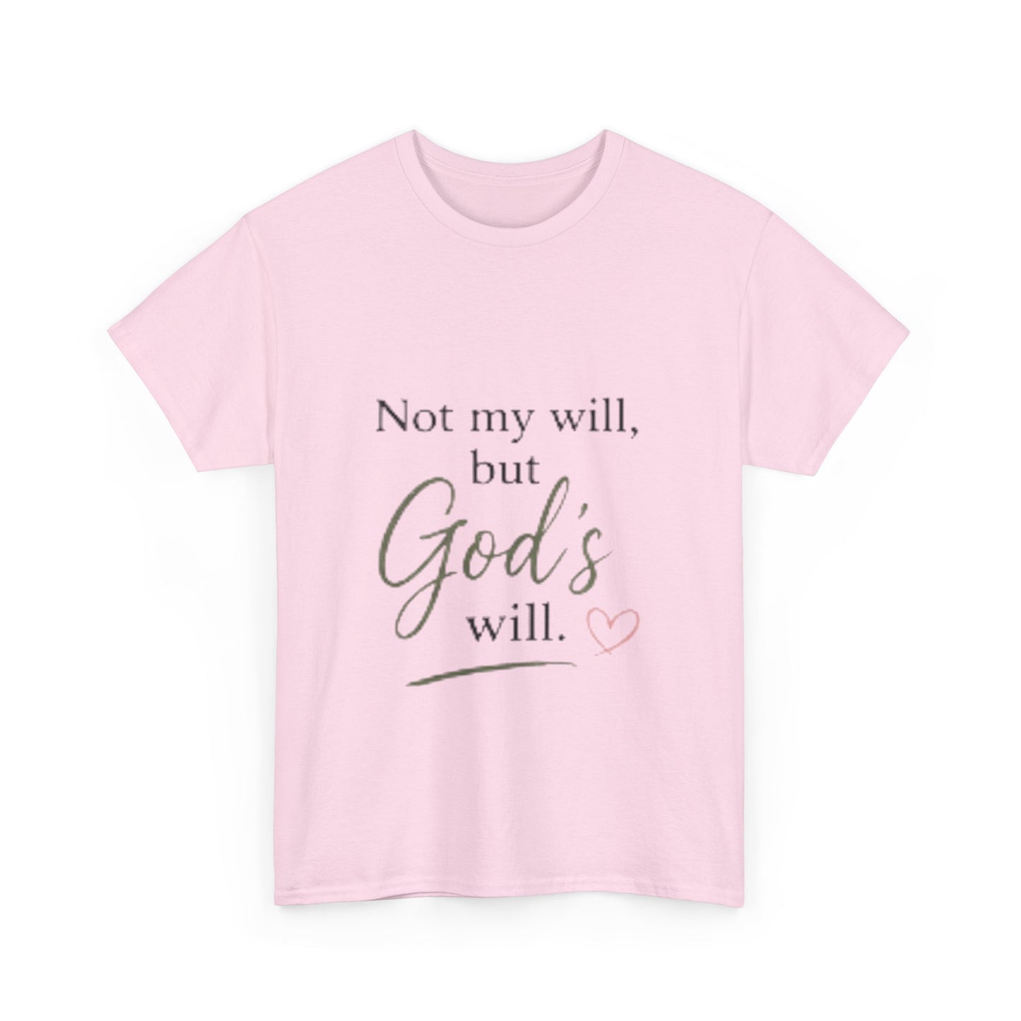 Faith T-Shirt — "Not my will, but God's will." Inspirational Christian Tee