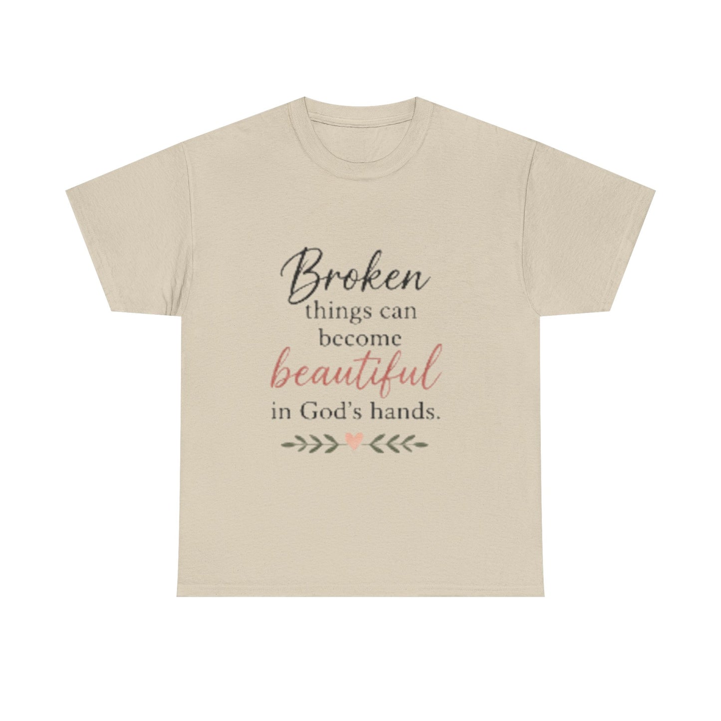Inspirational Christian Tee — "Broken things can become beautiful in God's hands"
