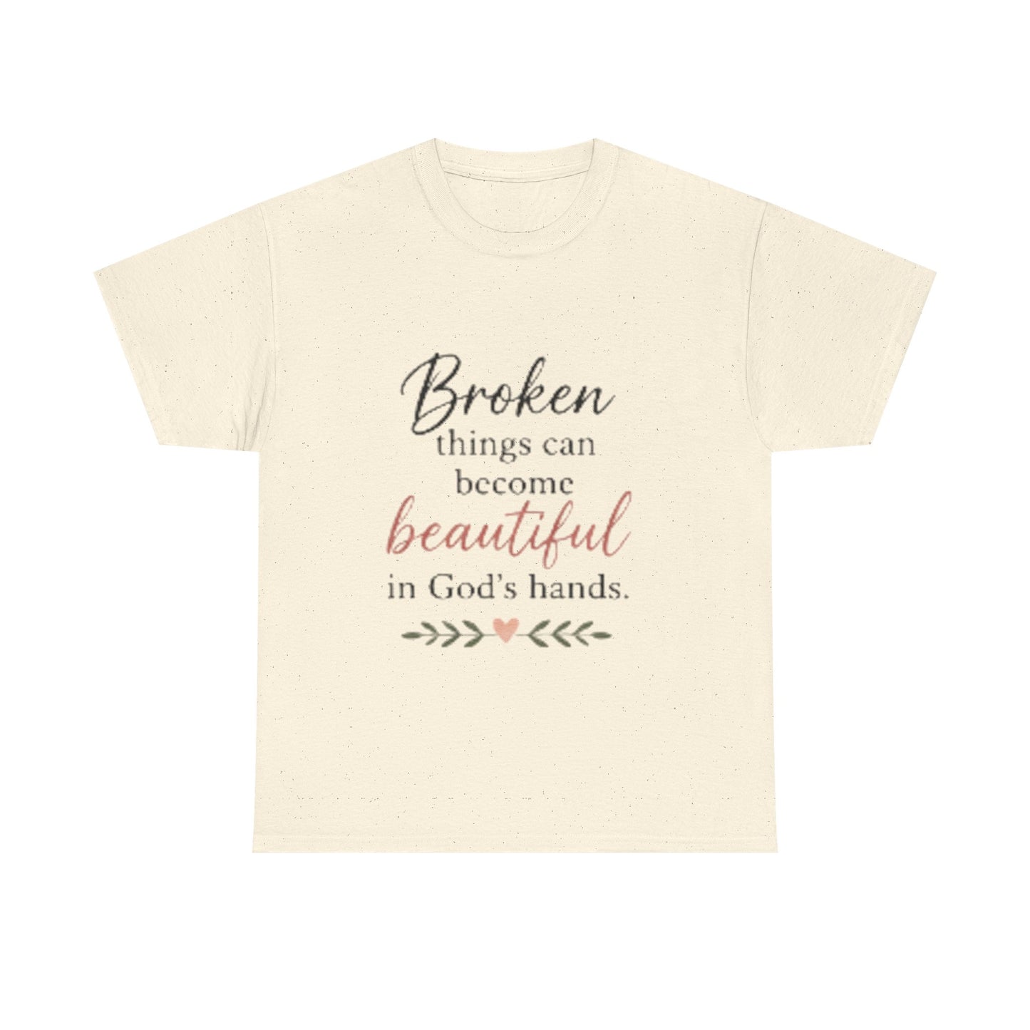Inspirational Christian Tee — "Broken things can become beautiful in God's hands"