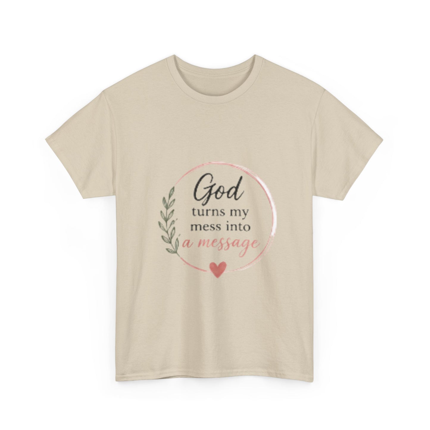 Faith Tee - "God Turns My Mess Into a Message" Inspirational Christian T‑Shirt