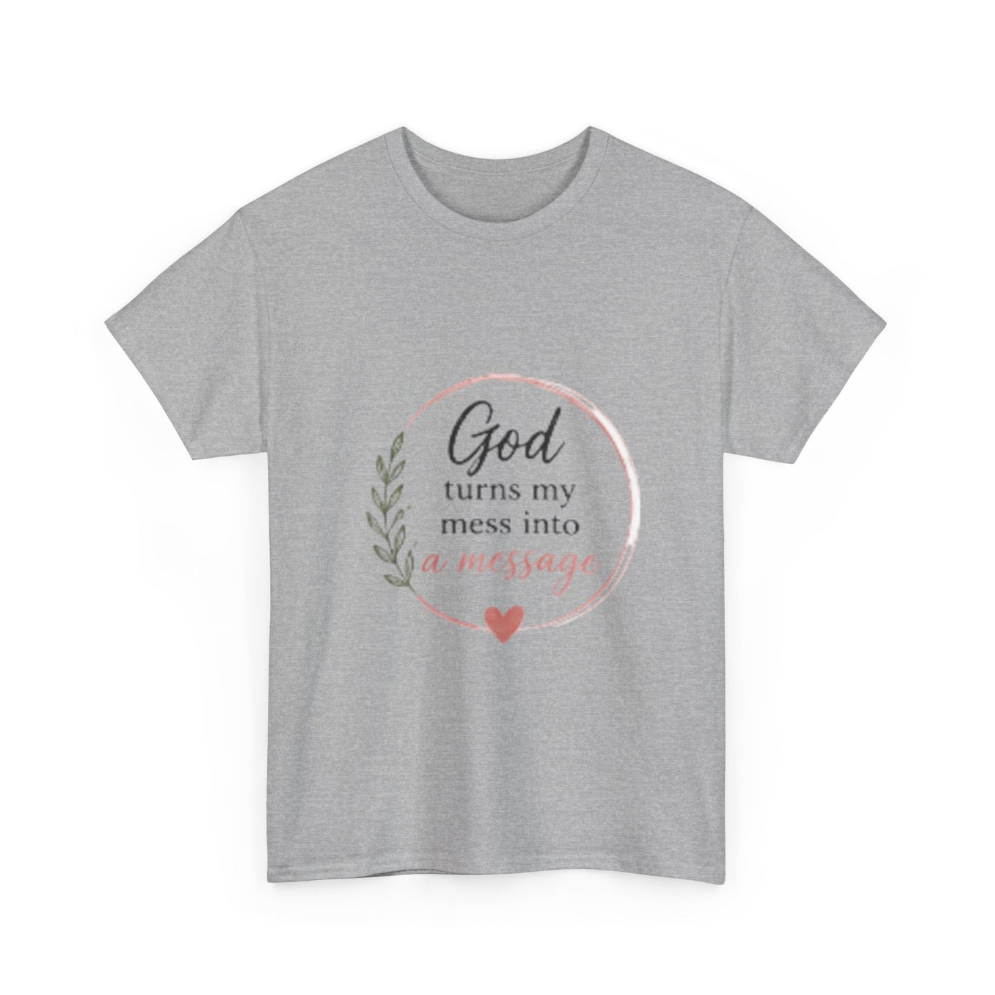 Faith Tee - "God Turns My Mess Into a Message" Inspirational Christian T‑Shirt