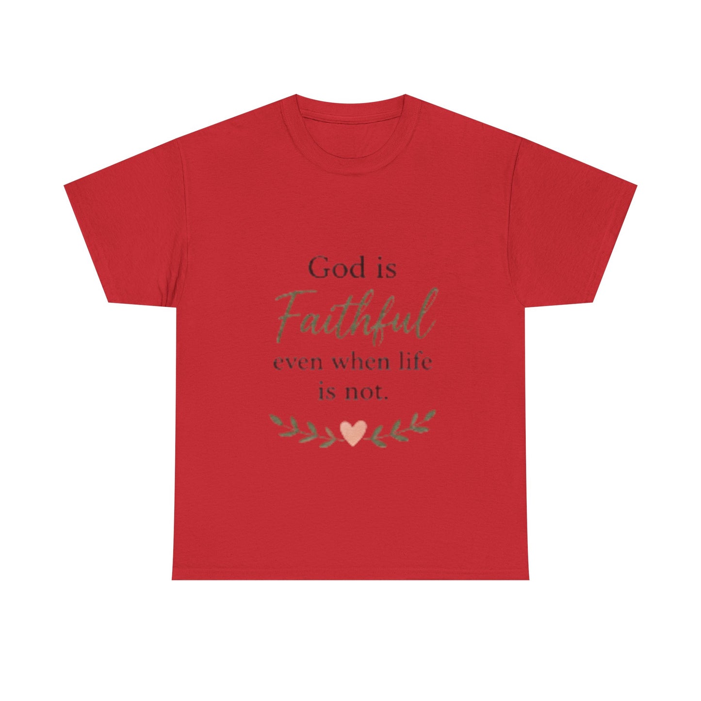 Faithful Tee — "God is Faithful even when life is not" Inspirational Christian T‑Shirt