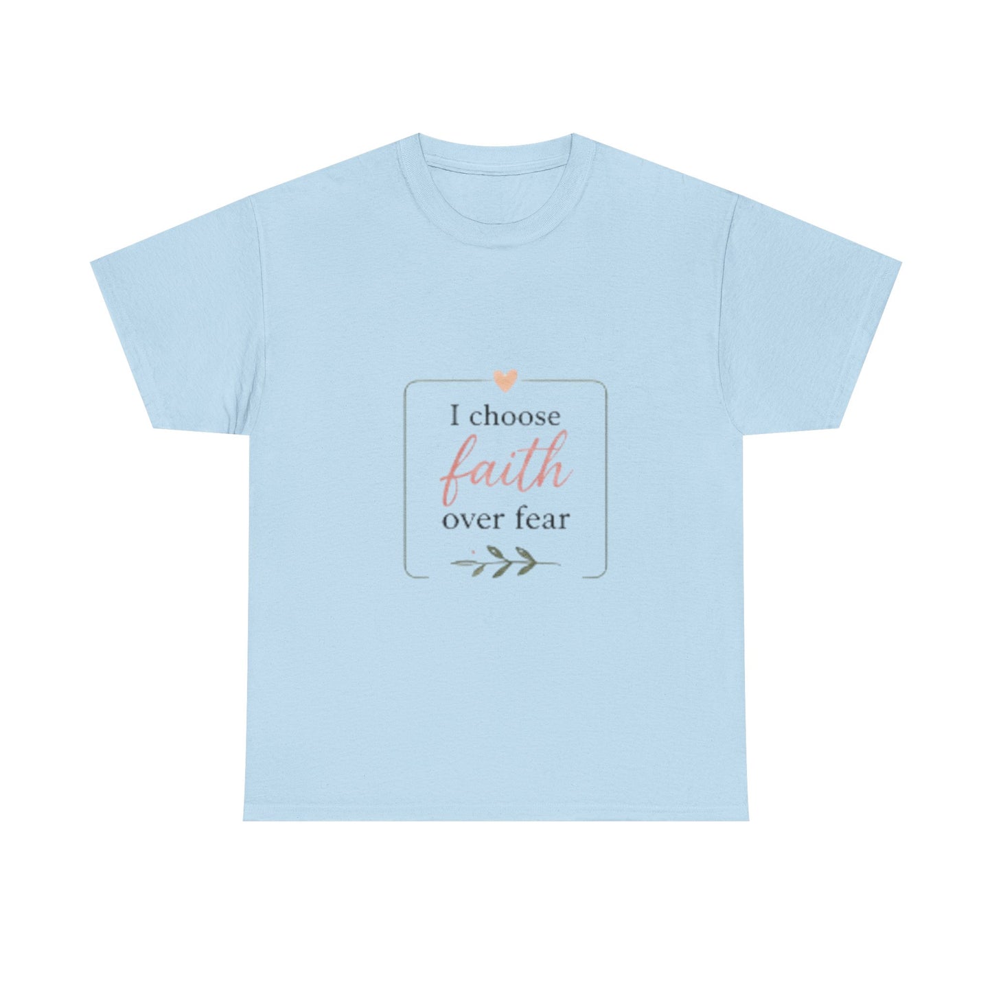 Faith Over Fear T-Shirt — I Choose Faith Inspirational Tee