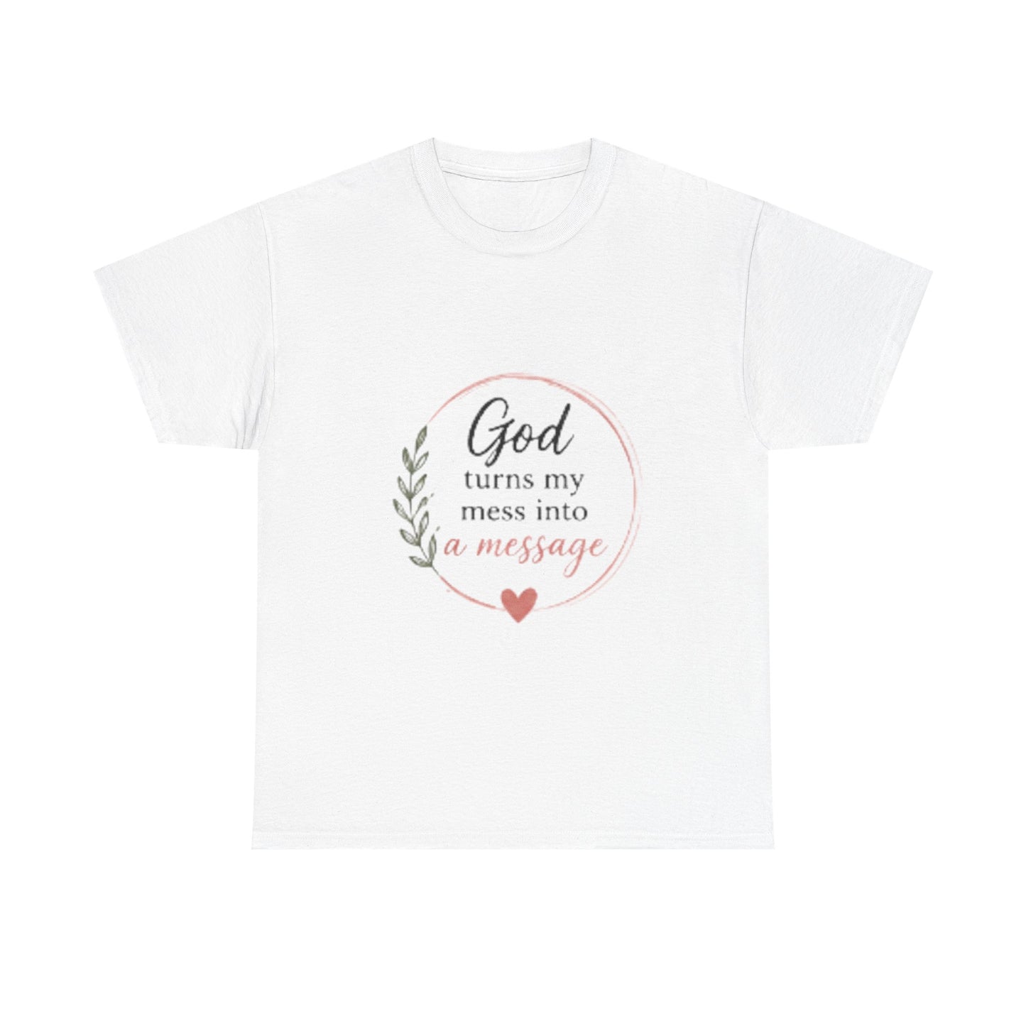 Faith Tee - "God Turns My Mess Into a Message" Inspirational Christian T‑Shirt