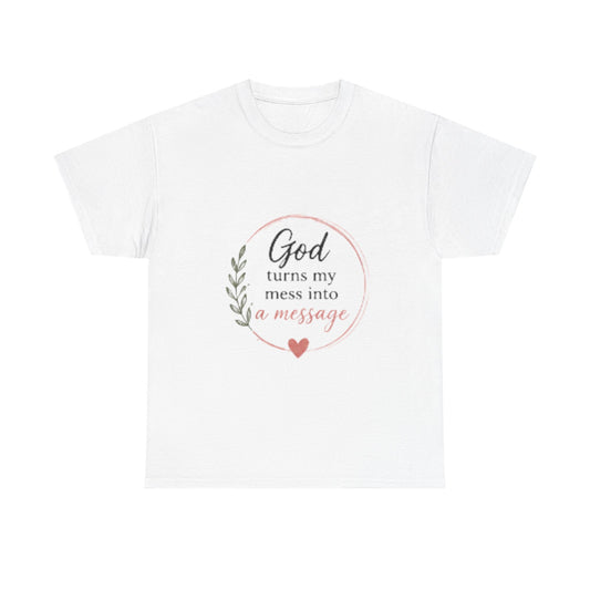 Faith Tee - "God Turns My Mess Into a Message" Inspirational Christian T‑Shirt