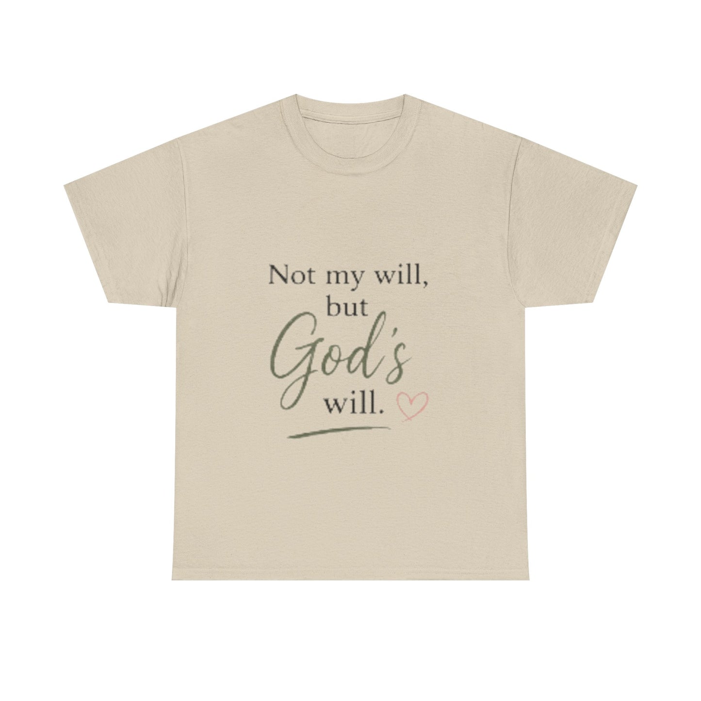 Faith T-Shirt — "Not my will, but God's will." Inspirational Christian Tee