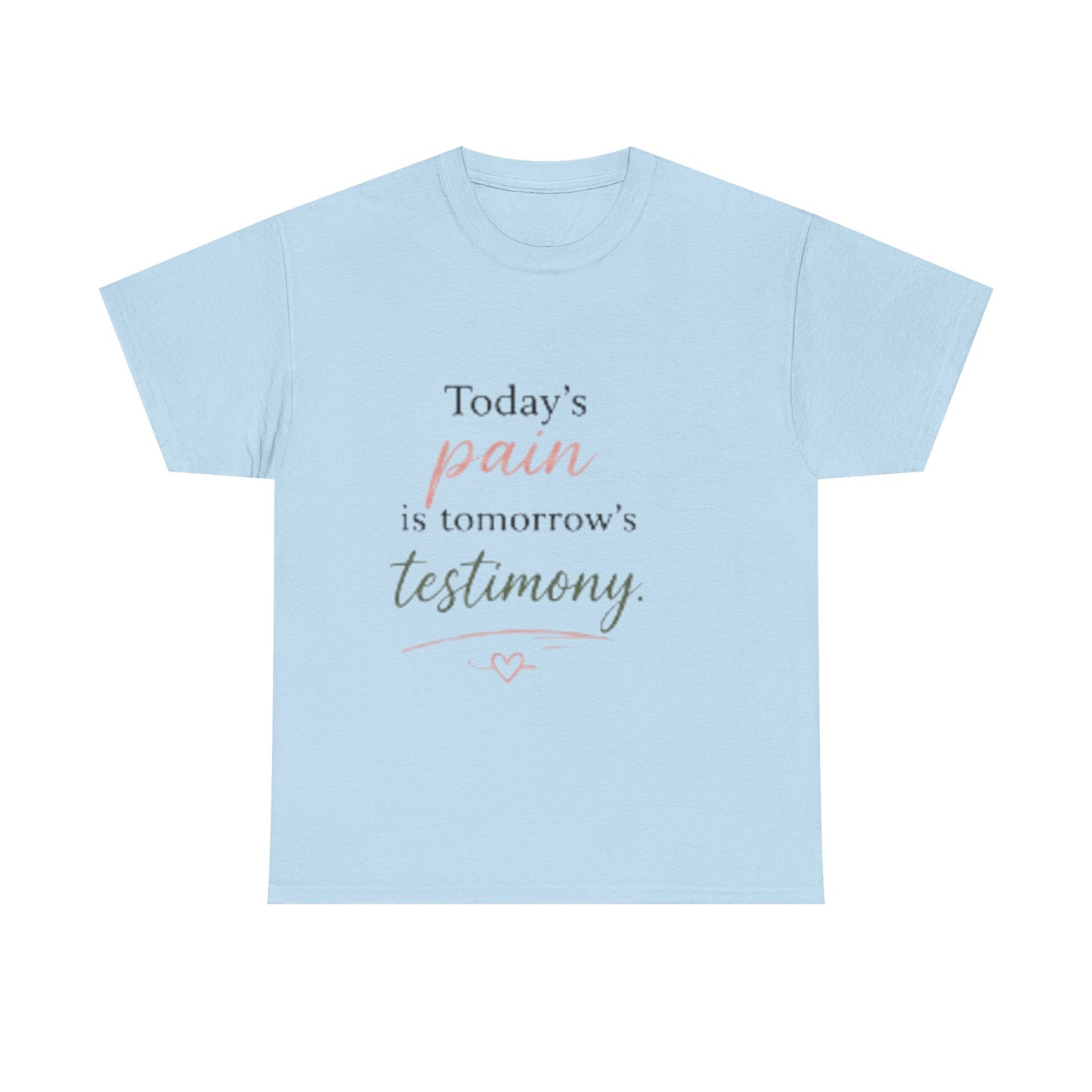 Inspirational Tee — “Today’s pain is tomorrow’s testimony” Motivational Graphic T-Shirt