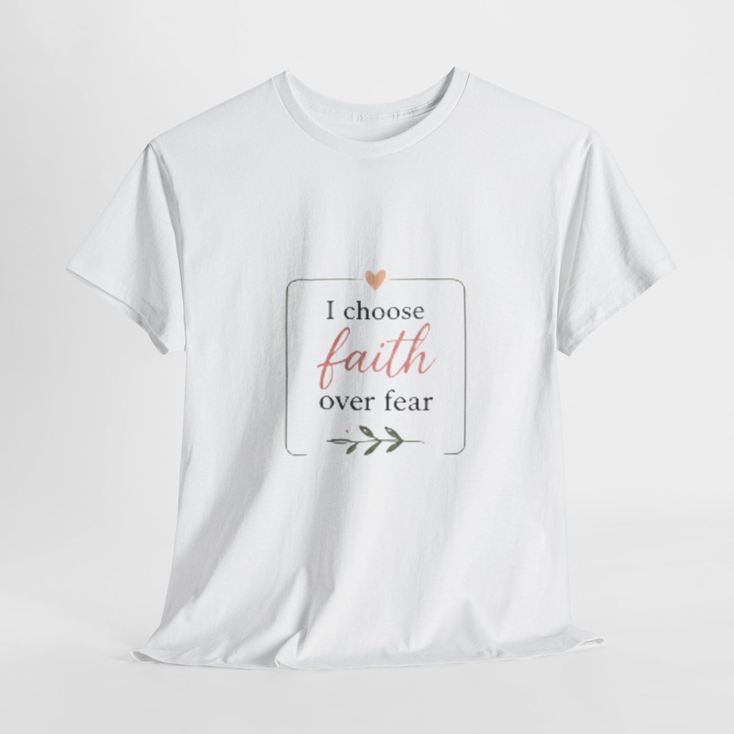 Faith Over Fear T-Shirt — I Choose Faith Inspirational Tee