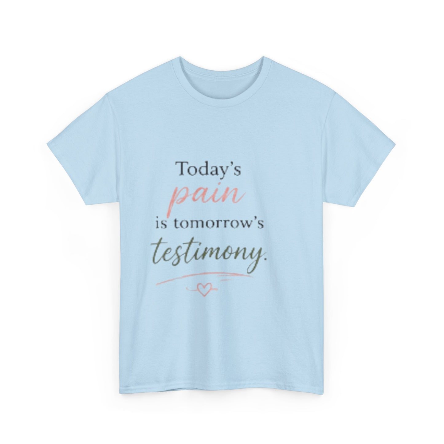 Inspirational Tee — “Today’s pain is tomorrow’s testimony” Motivational Graphic T-Shirt