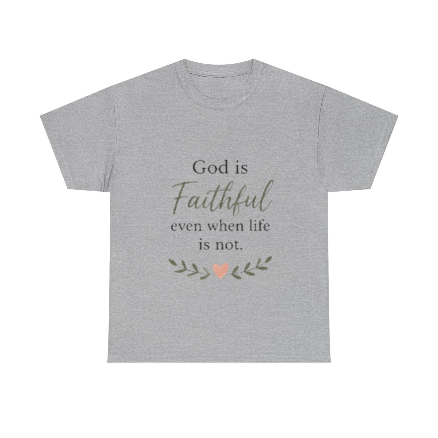 Faithful Tee — "God is Faithful even when life is not" Inspirational Christian T‑Shirt