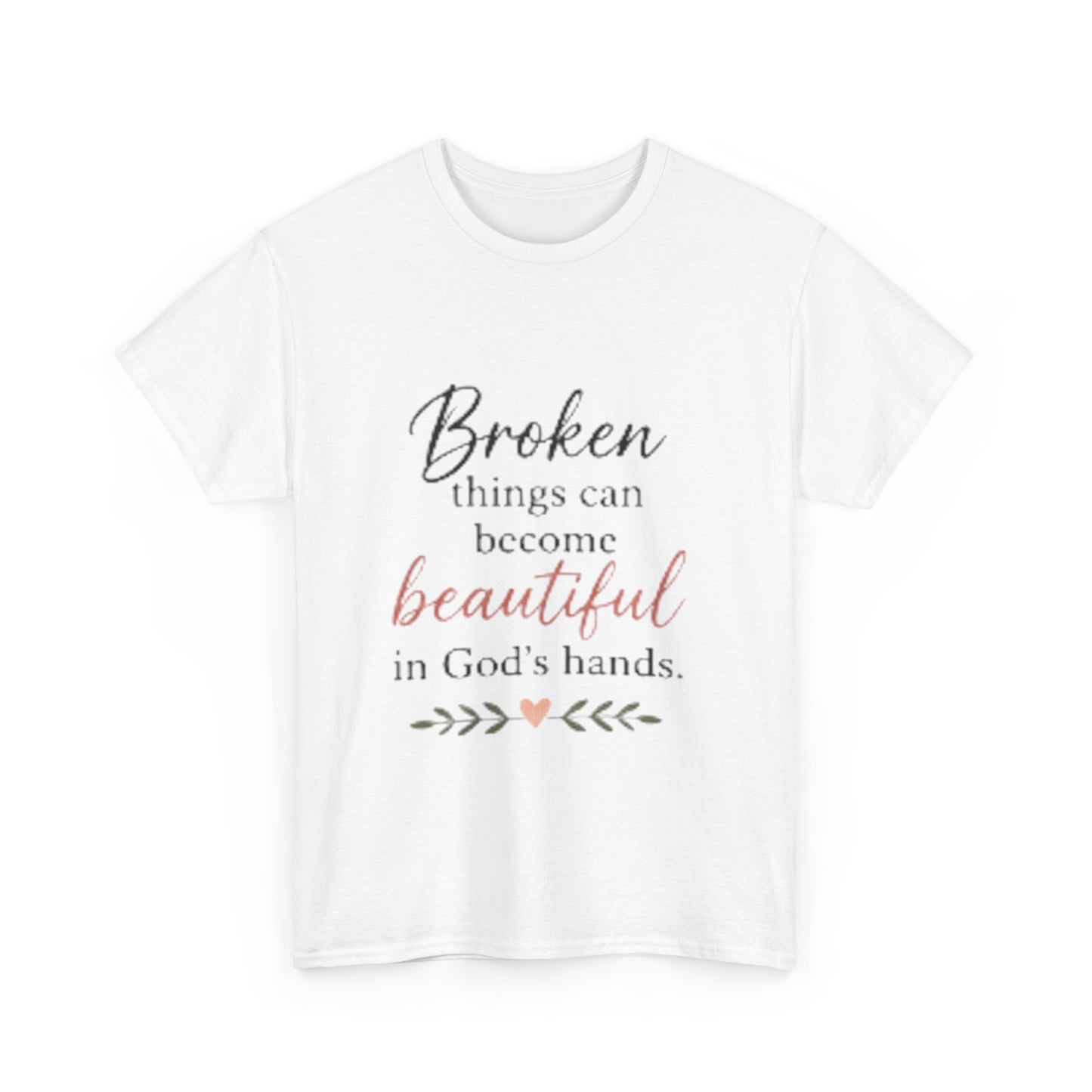 Inspirational Christian Tee — "Broken things can become beautiful in God's hands"