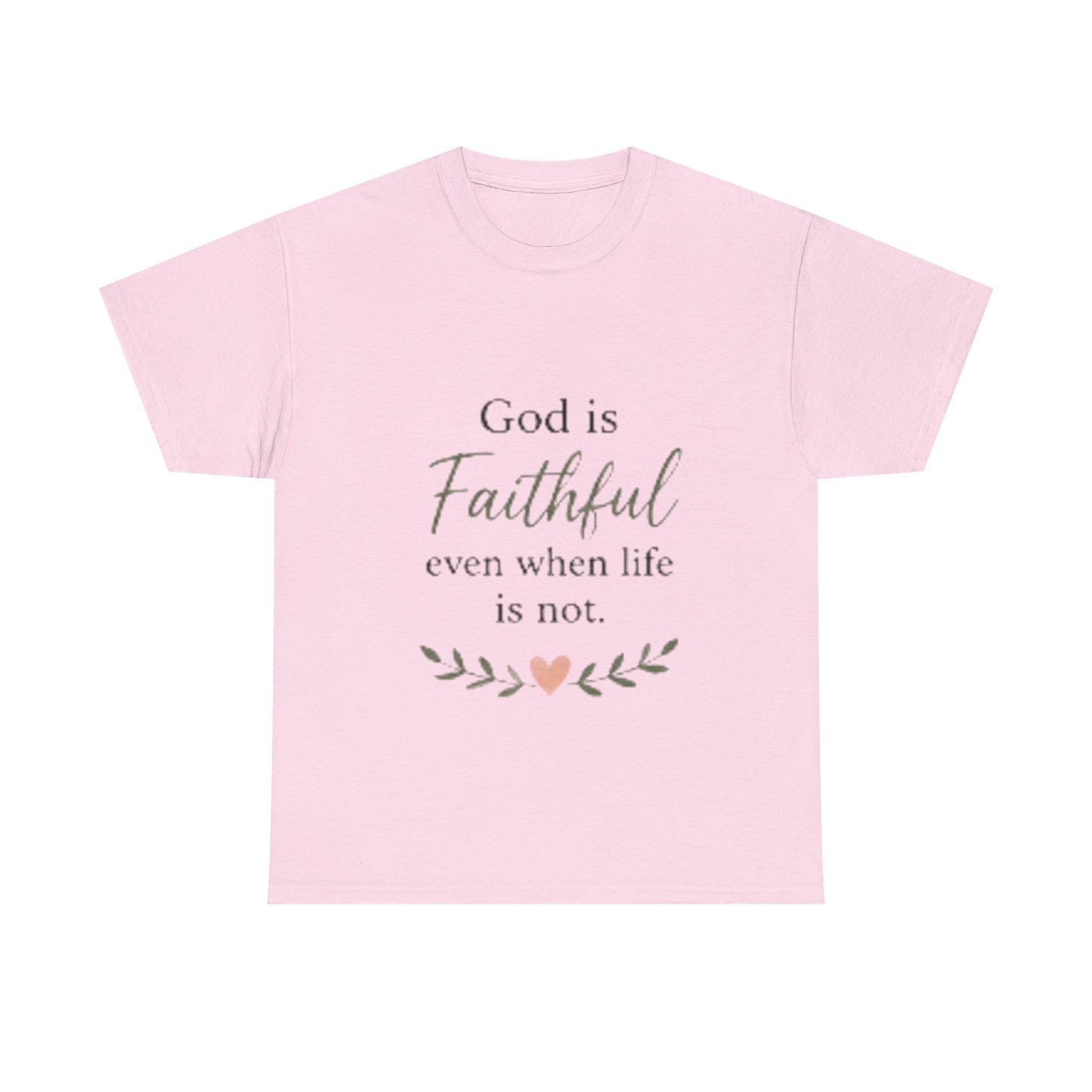 Faithful Tee — "God is Faithful even when life is not" Inspirational Christian T‑Shirt
