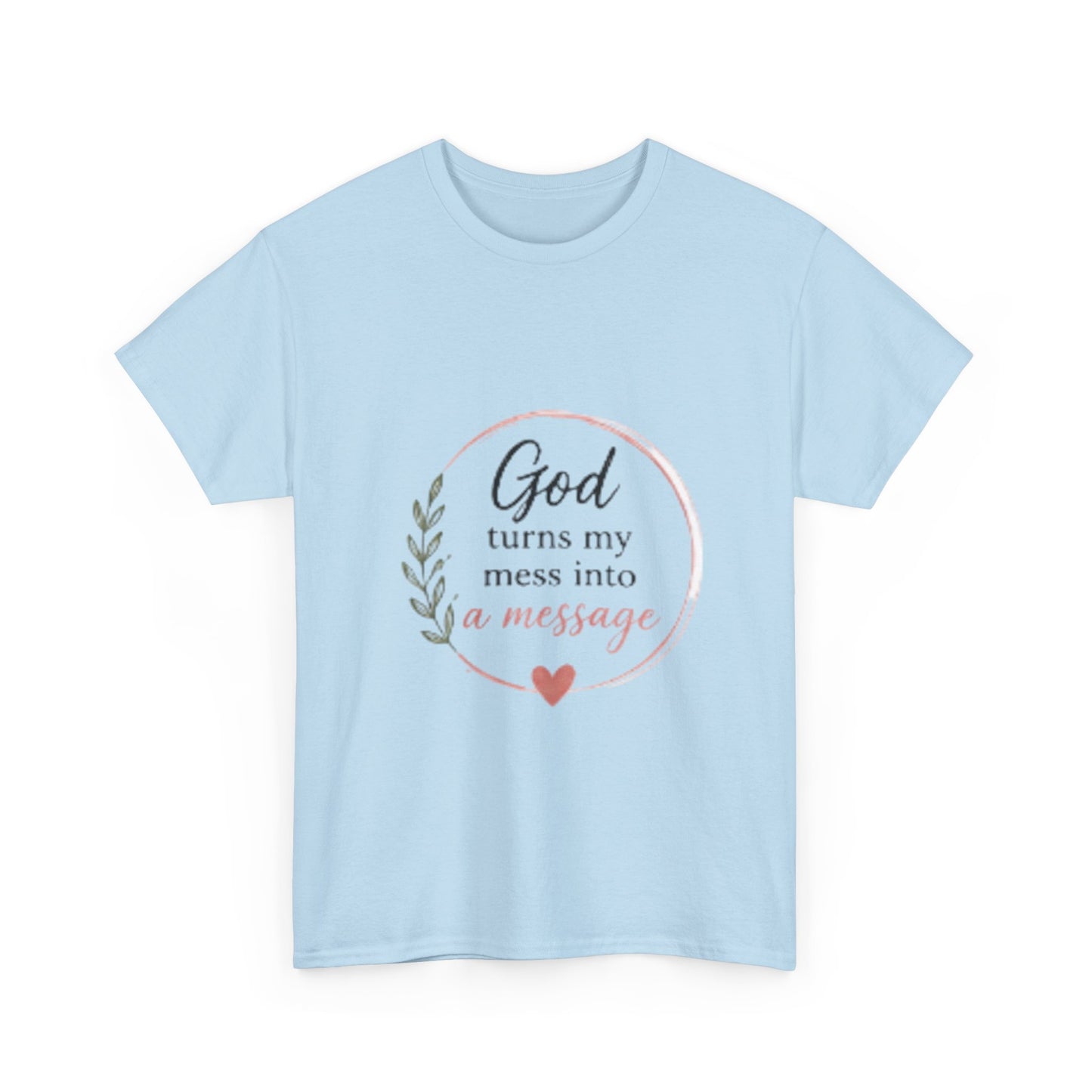 Faith Tee - "God Turns My Mess Into a Message" Inspirational Christian T‑Shirt