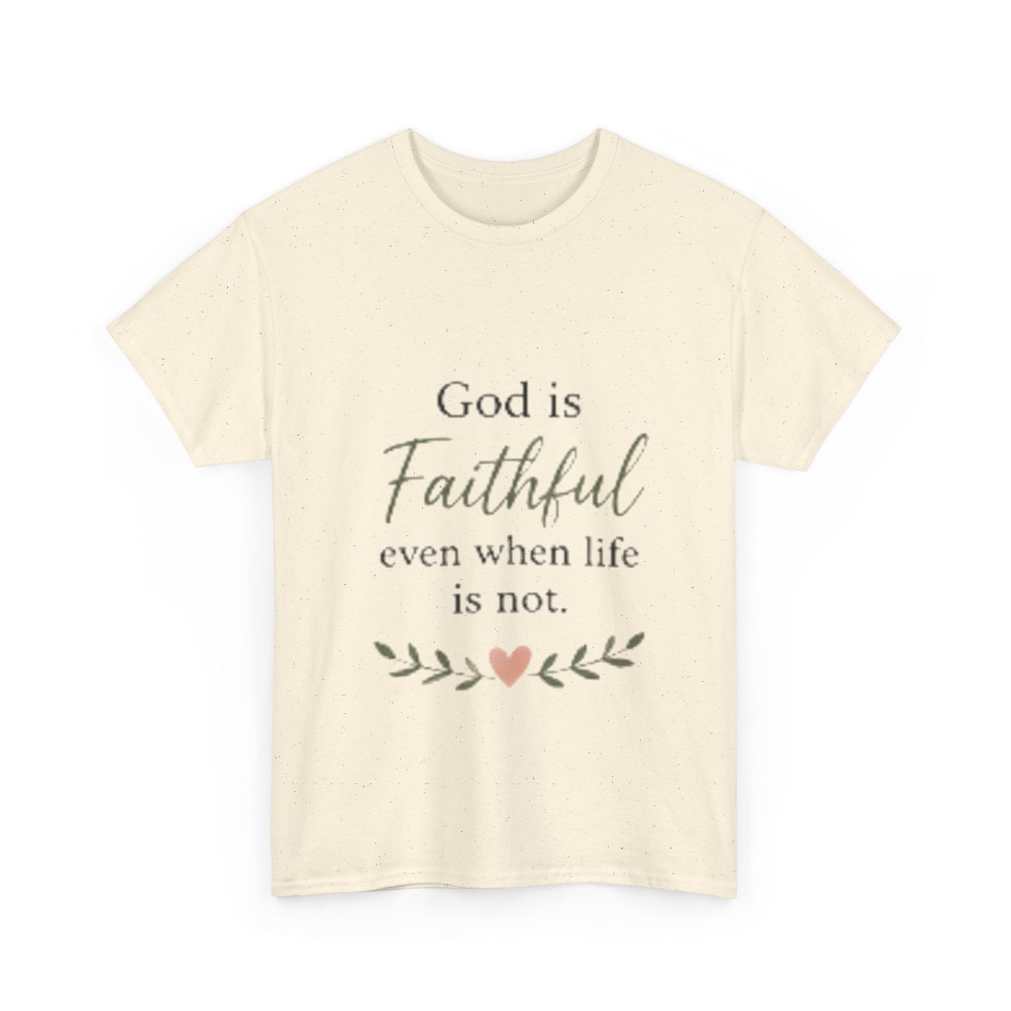 Faithful Tee — "God is Faithful even when life is not" Inspirational Christian T‑Shirt