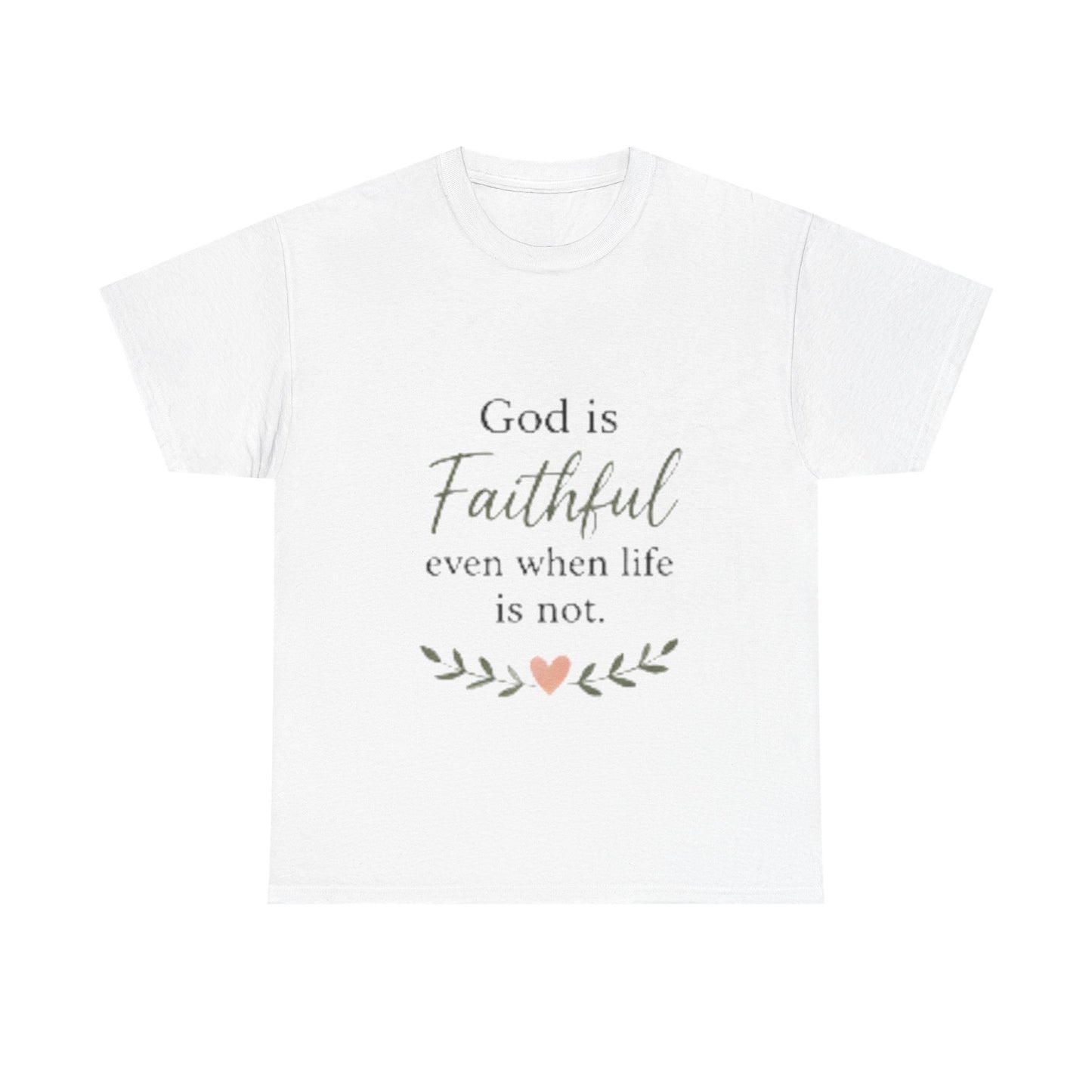 Faithful Tee — "God is Faithful even when life is not" Inspirational Christian T‑Shirt