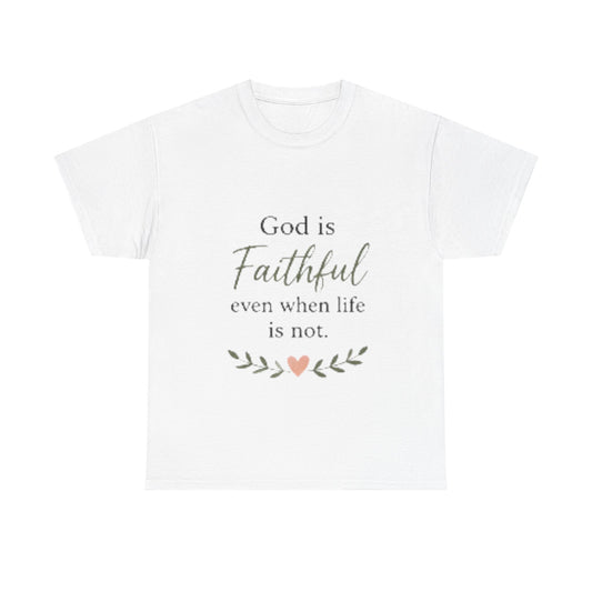 Faithful Tee — "God is Faithful even when life is not" Inspirational Christian T‑Shirt