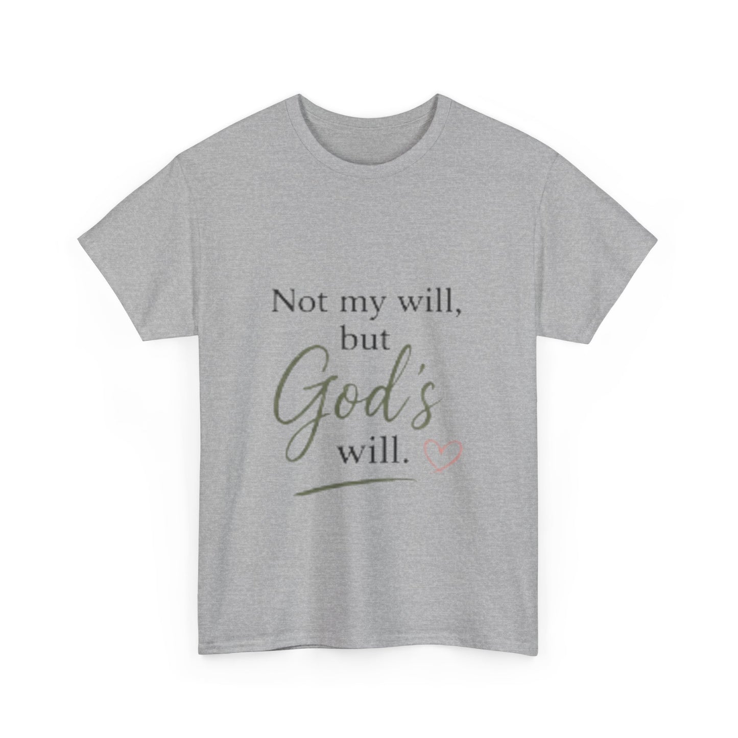 Faith T-Shirt — "Not my will, but God's will." Inspirational Christian Tee