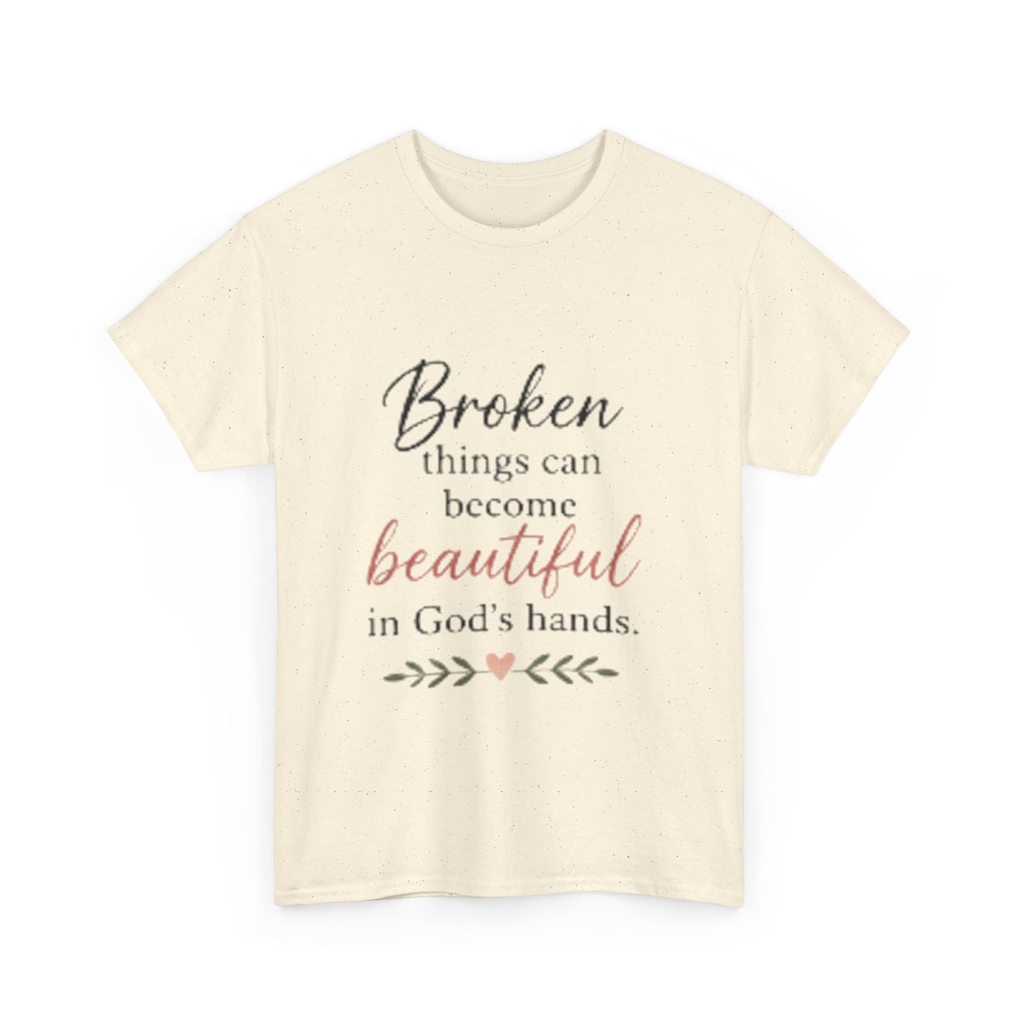 Inspirational Christian Tee — "Broken things can become beautiful in God's hands"