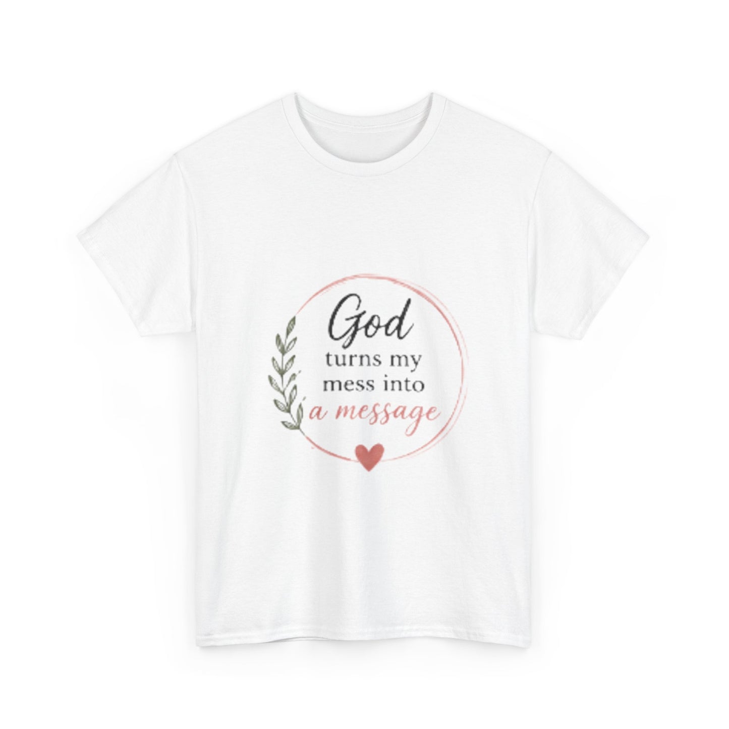 Faith Tee - "God Turns My Mess Into a Message" Inspirational Christian T‑Shirt