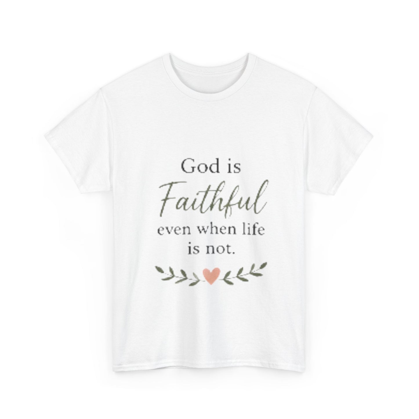 Faithful Tee — "God is Faithful even when life is not" Inspirational Christian T‑Shirt